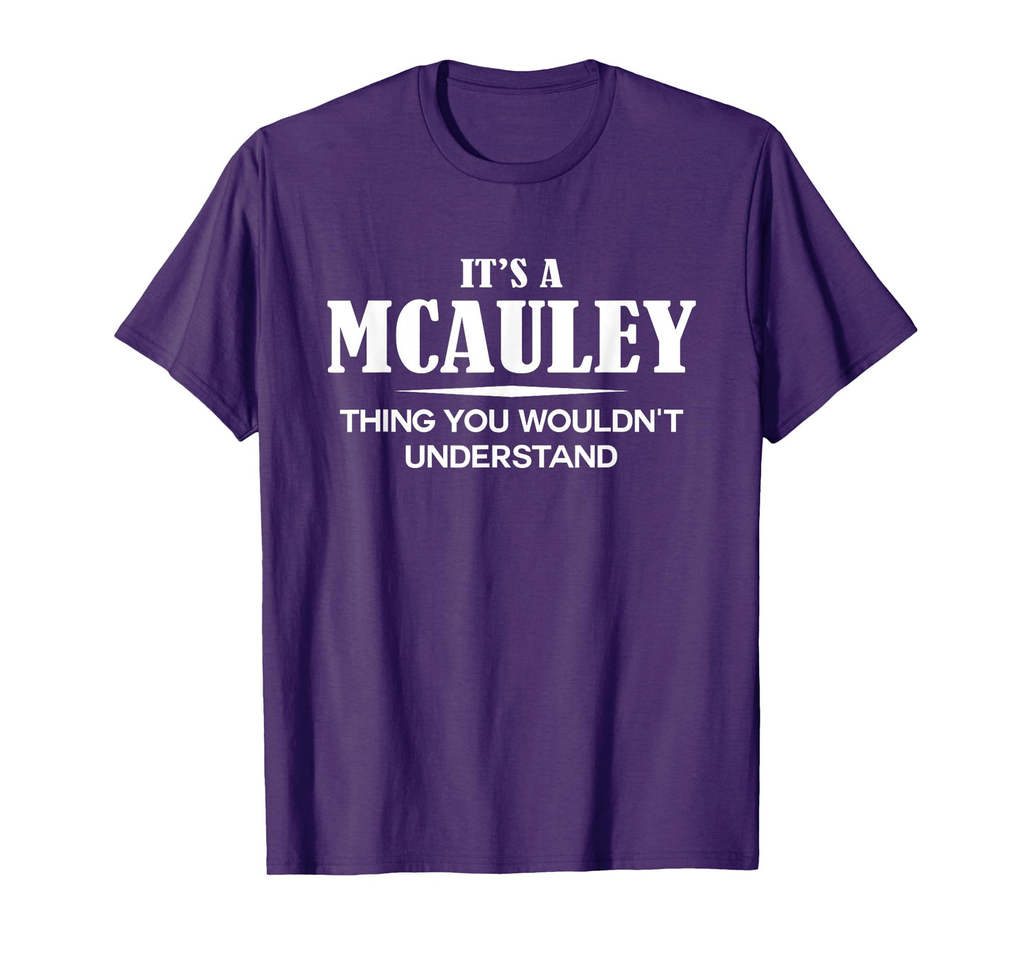 It's A MCAULEY Thing You Wouldn't Understand Personalized T-Shirt