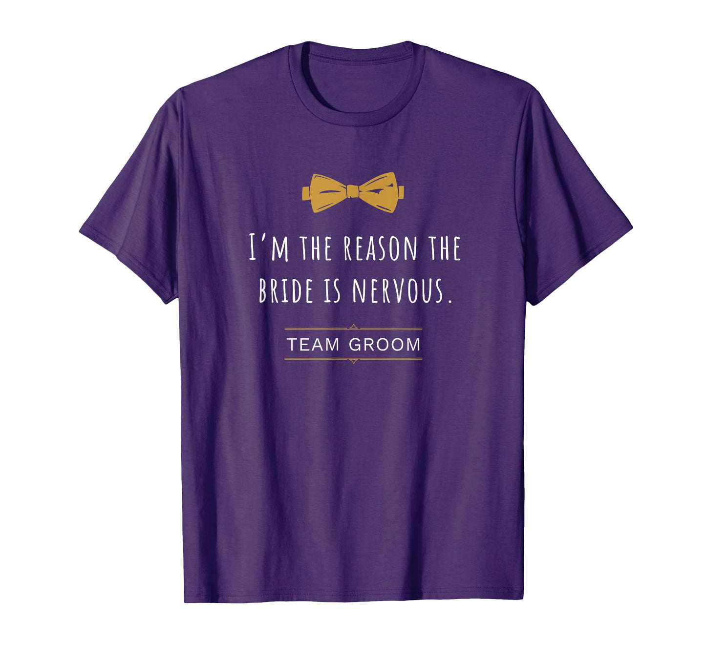 Man of honor groom I'M THE REASON THE BRIDE IS NERVOUS. T-Shirt