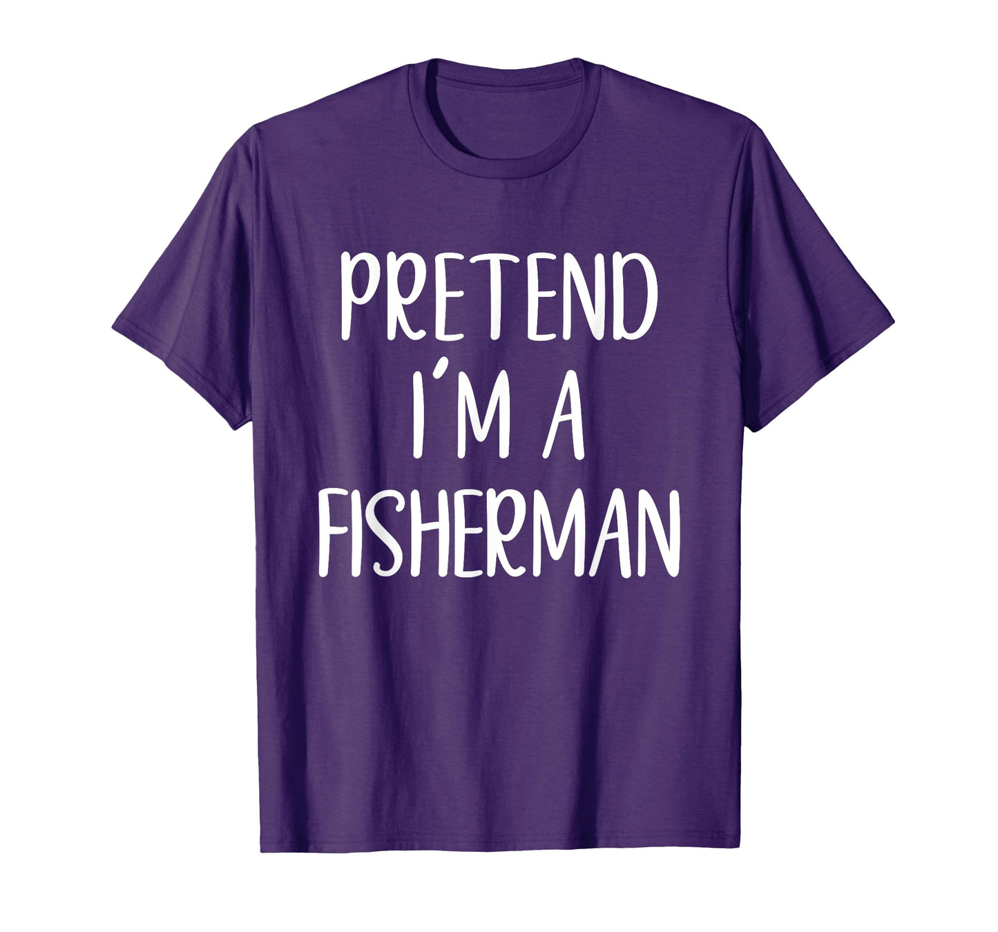 Funny Pretend I'm A Fisherman Costume Halloween Easy T-Shirt
