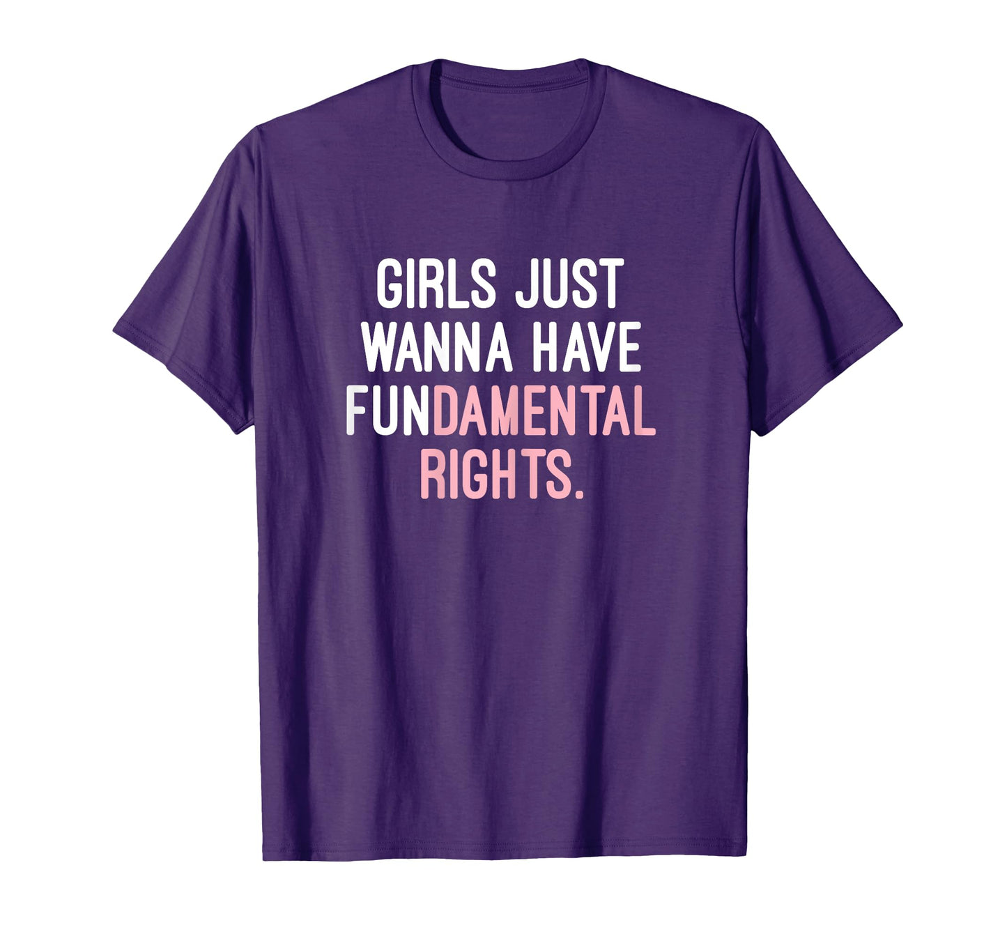 Feminist Gifts - Girls Just Wanna Have Fundamental Rights T-Shirt