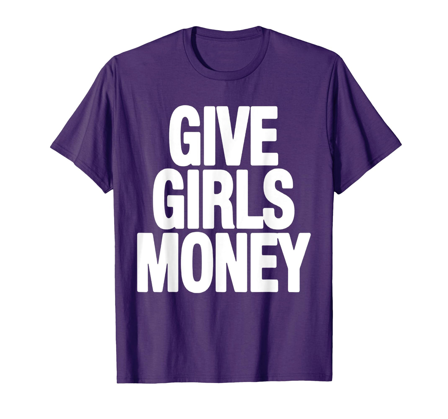 give girls money T-Shirt
