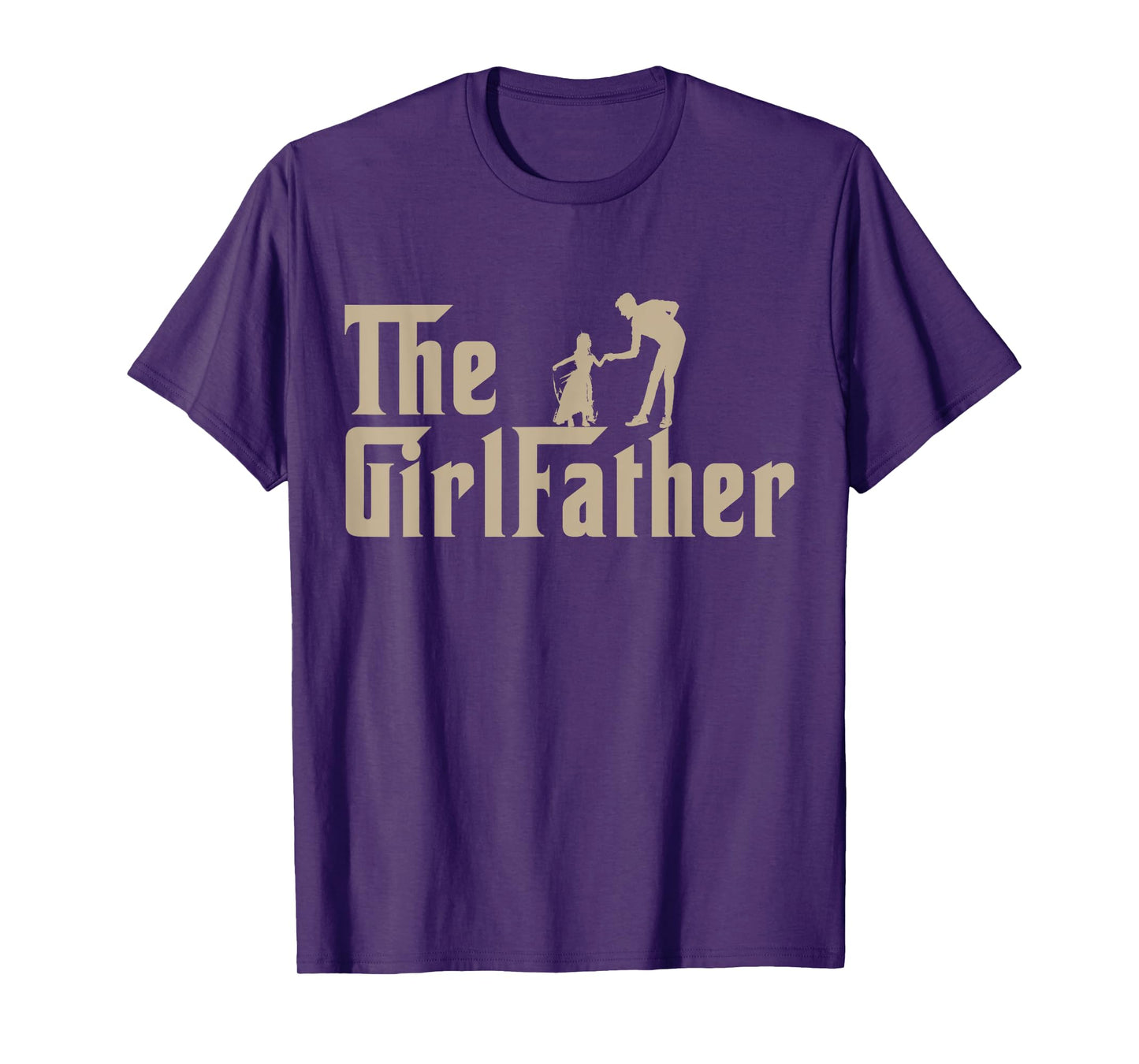 The GirlFather Father Shirt Funny Dad Of Girls Father's Day T-Shirt