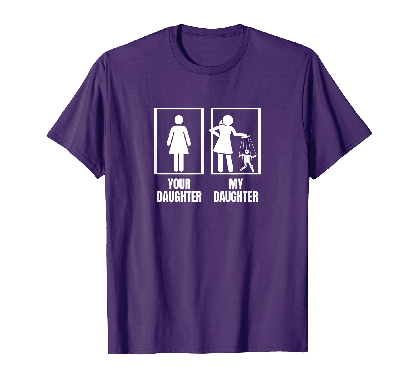 Puppet Master Your Daughter My Daughter Dad Funny Puppeteer T-Shirt