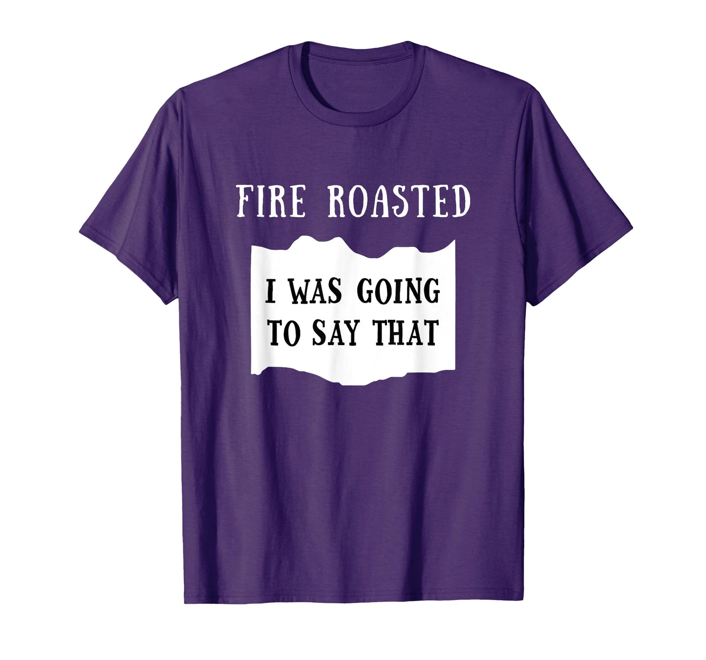 I Was Going To Say That Fire Roasted Hot Sauce Group Costume T-Shirt