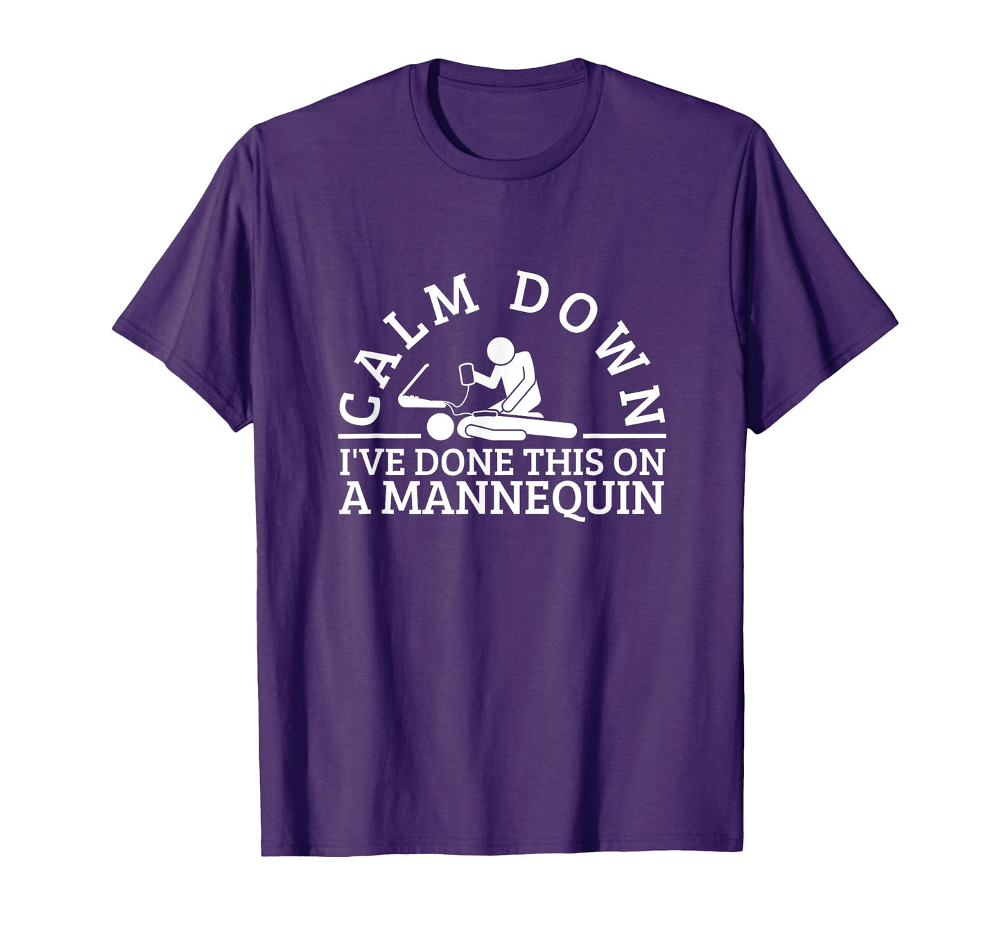 Calm Down I've Done This On A Mannequin Funny EMT Paramedic T-Shirt