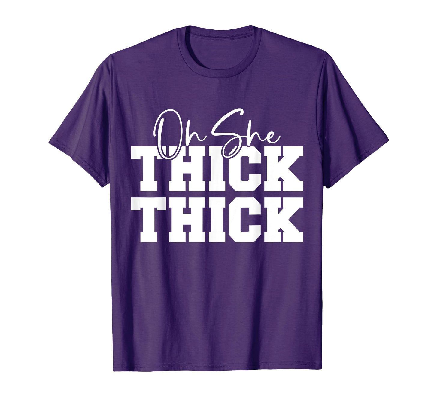 Oh She Thick-Thick Funny Girls Women T-Shirt