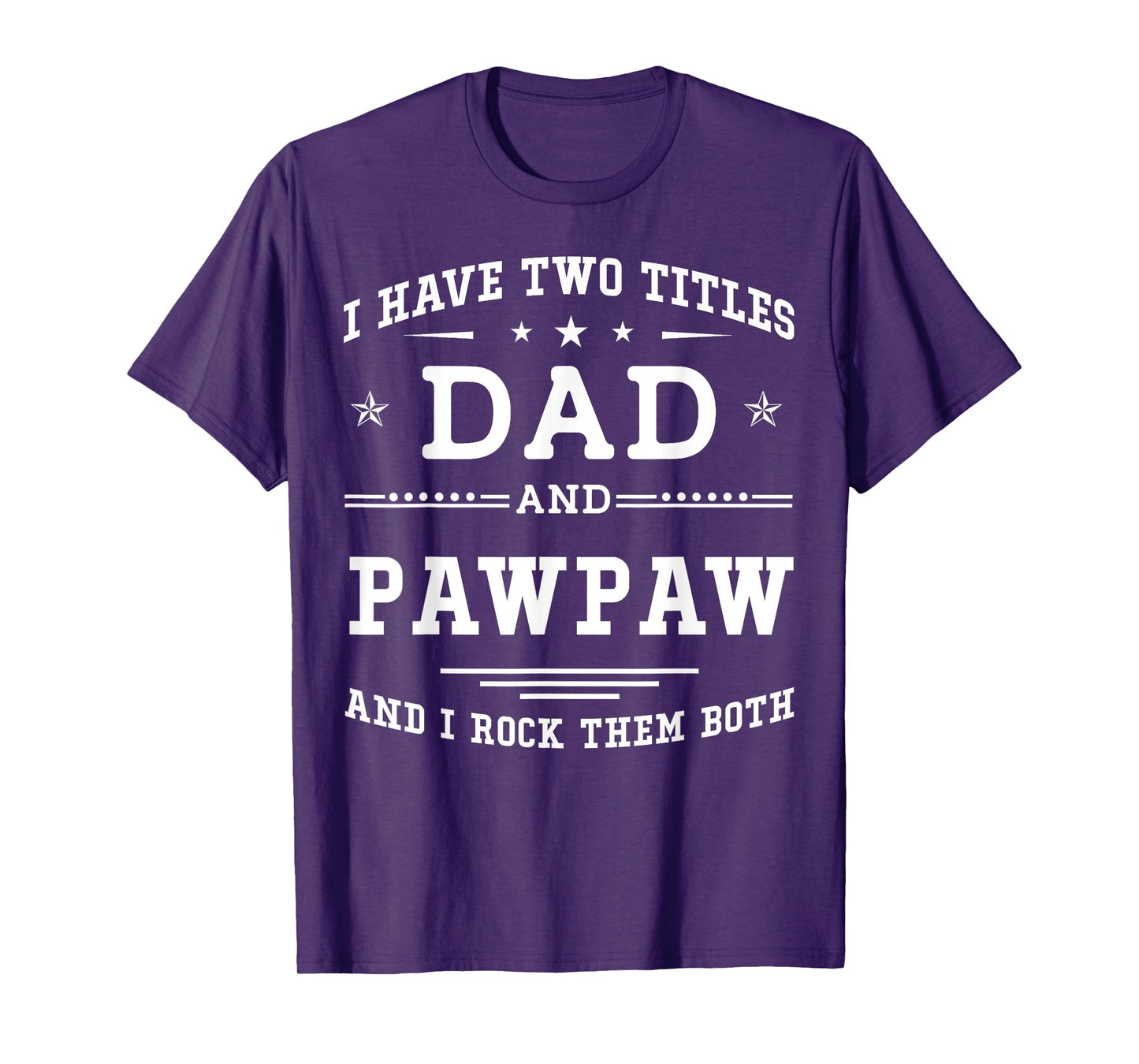 I Have Two Titles Dad And Pawpaw Funny Father's Day 2026 T-Shirt