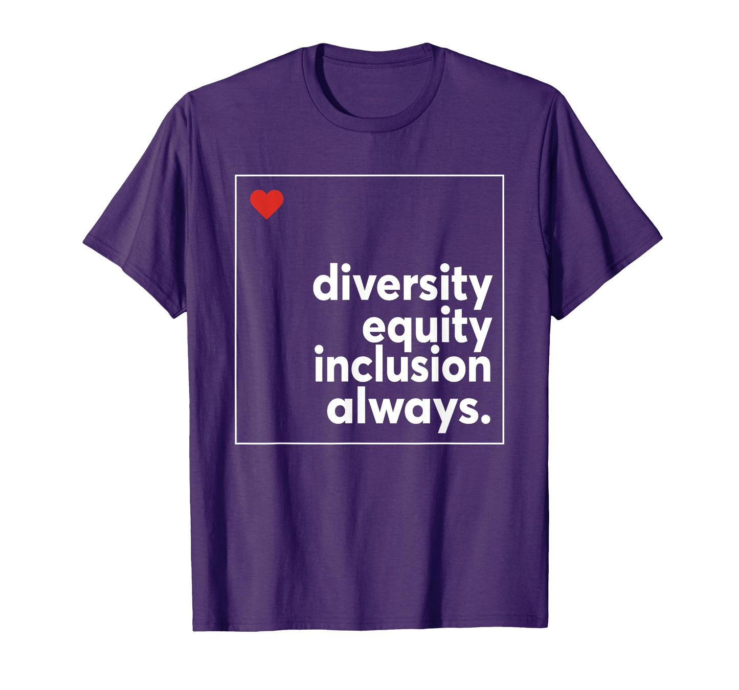 Diversity Equity Inclusion Always, Equality Diversity T-Shirt
