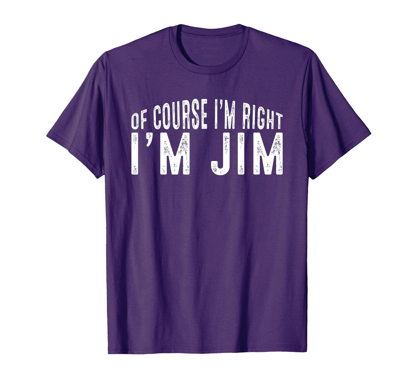 OF COURSE I'M RIGHT I'M JIM Shirt Birthday Funny Vintage T-Shirt