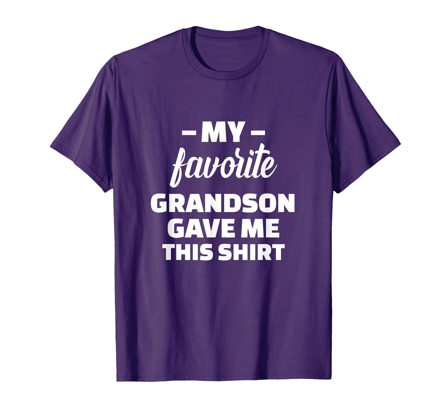My Favorite Grandson Gave Me This Shirt T-Shirt