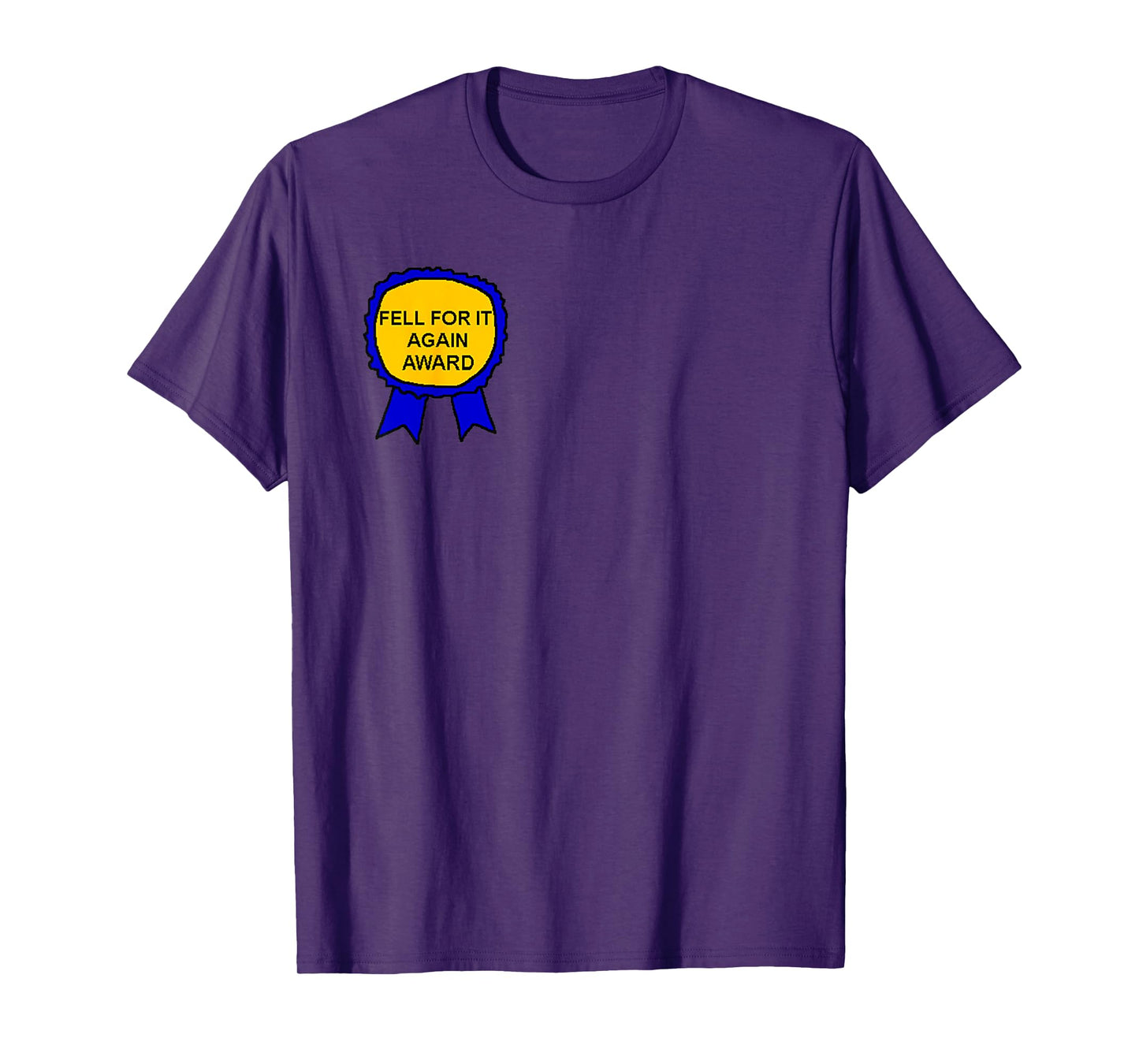 Funny Fell For It Again Award Trendy Meme MAGA T-Shirt