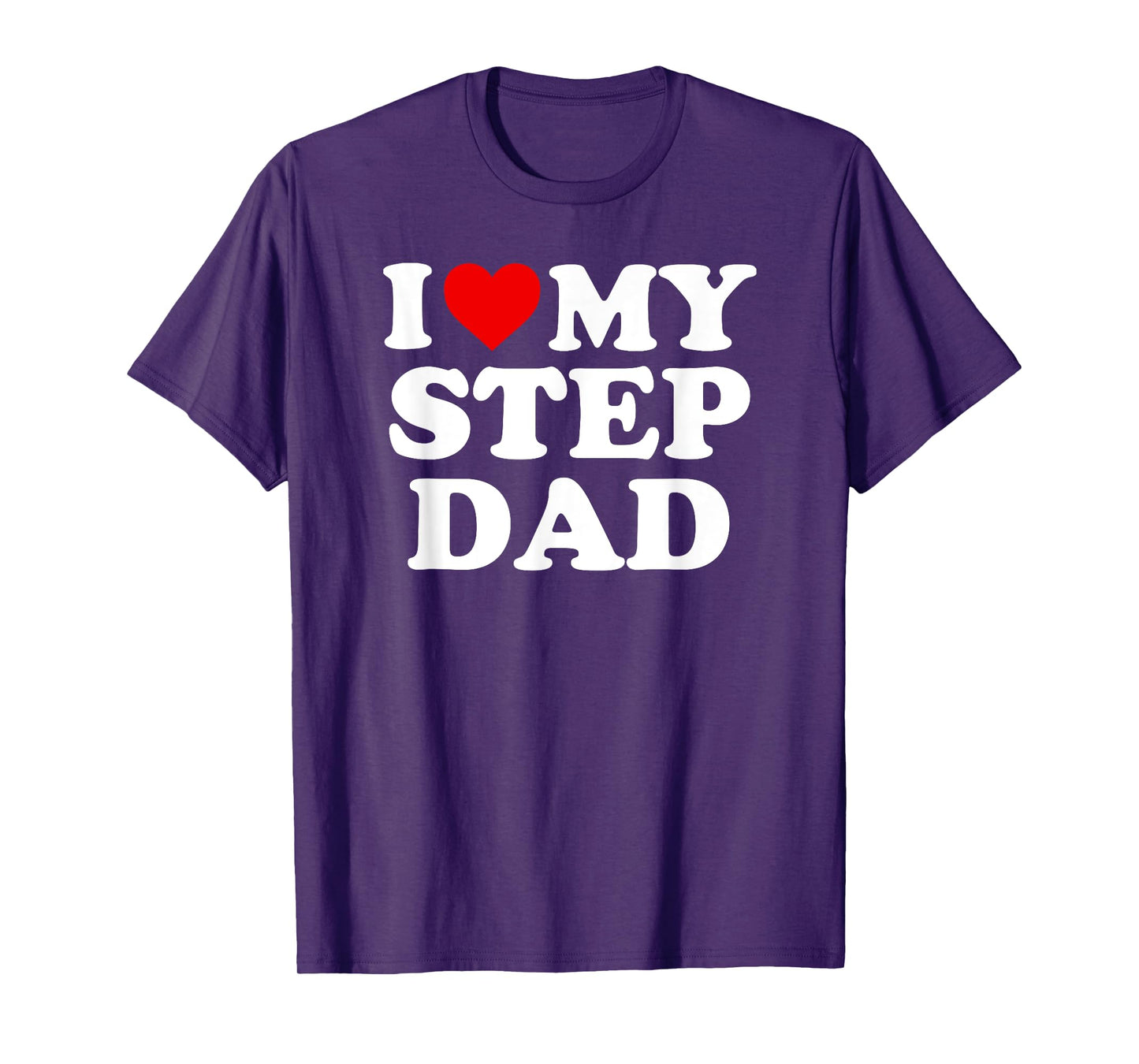 I Love My Step Dad - Heart Stepdad T-Shirt