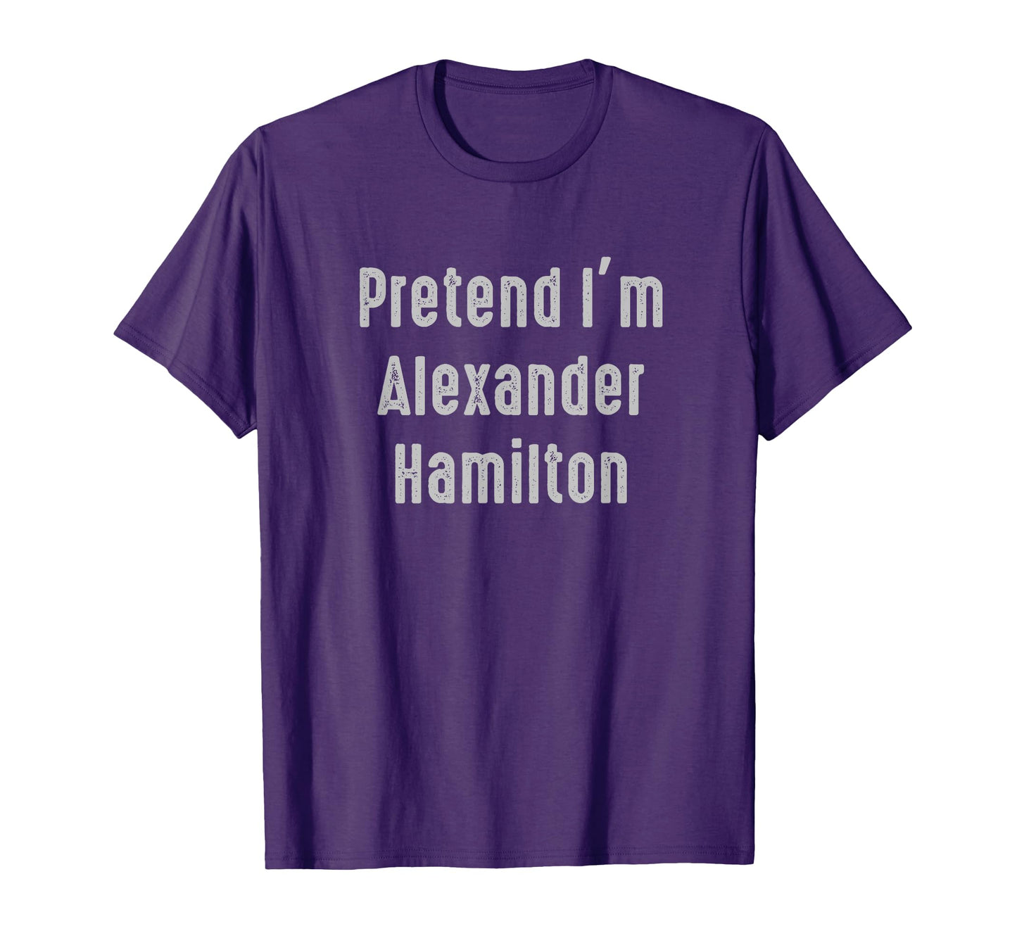 Pretend I'm Alexander Hamilton Easy Funny Costume T-Shirt