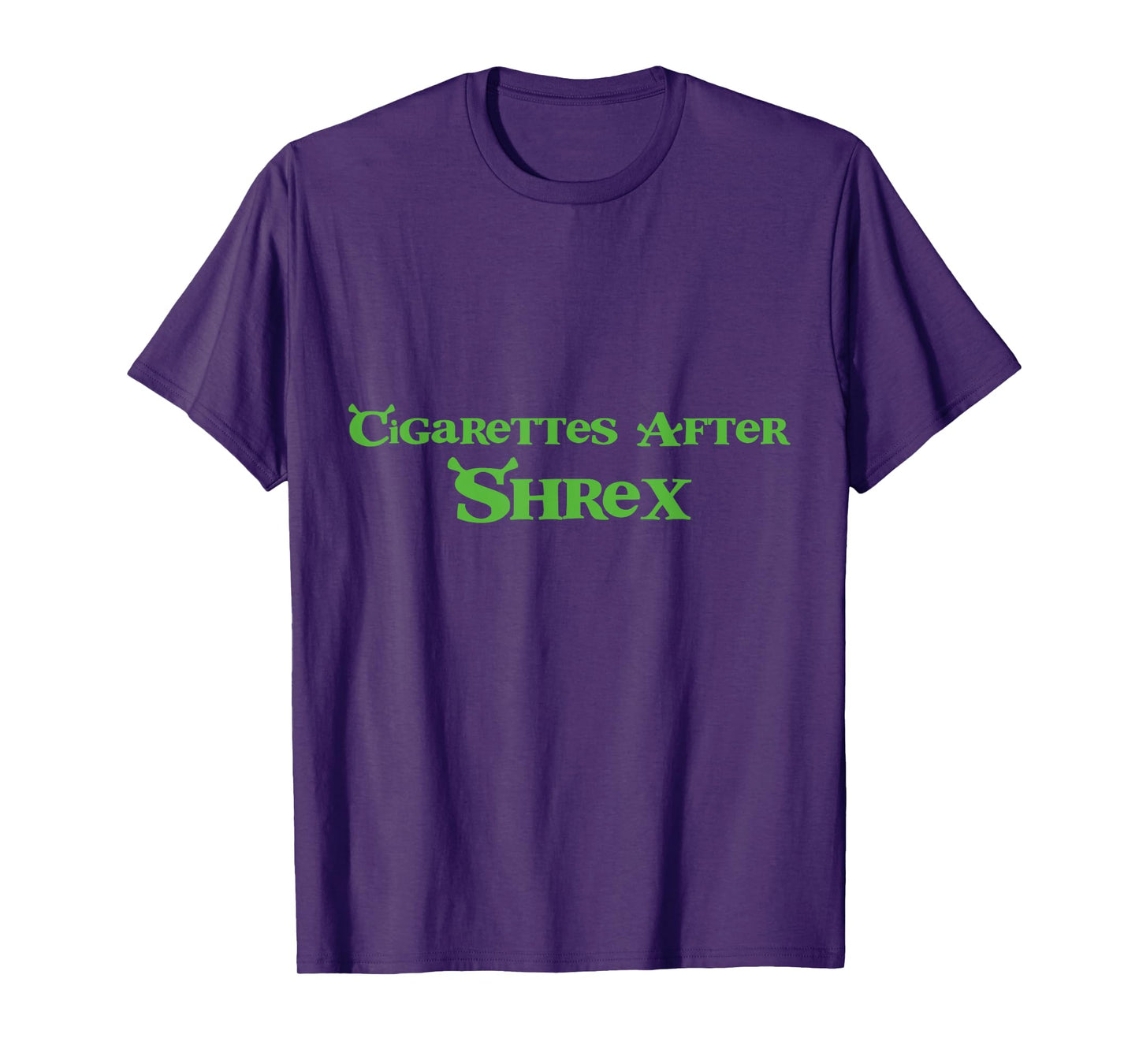 Cigarettes After Shrex Funny Humor Ogre Quotes T-Shirt