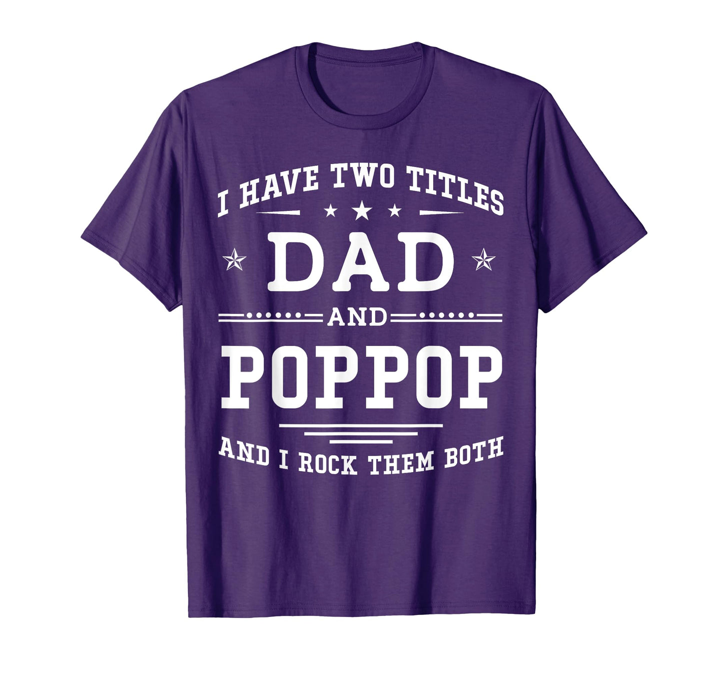 I Have Two Titles Dad And Poppop Funny Father's Day 2026 T-Shirt
