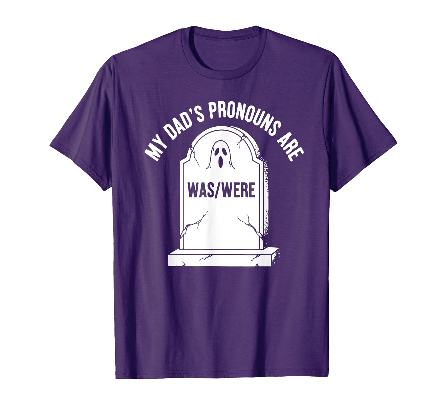 My Dad’s Pronouns Are Was- Were, Funny Father's Day T-Shirt
