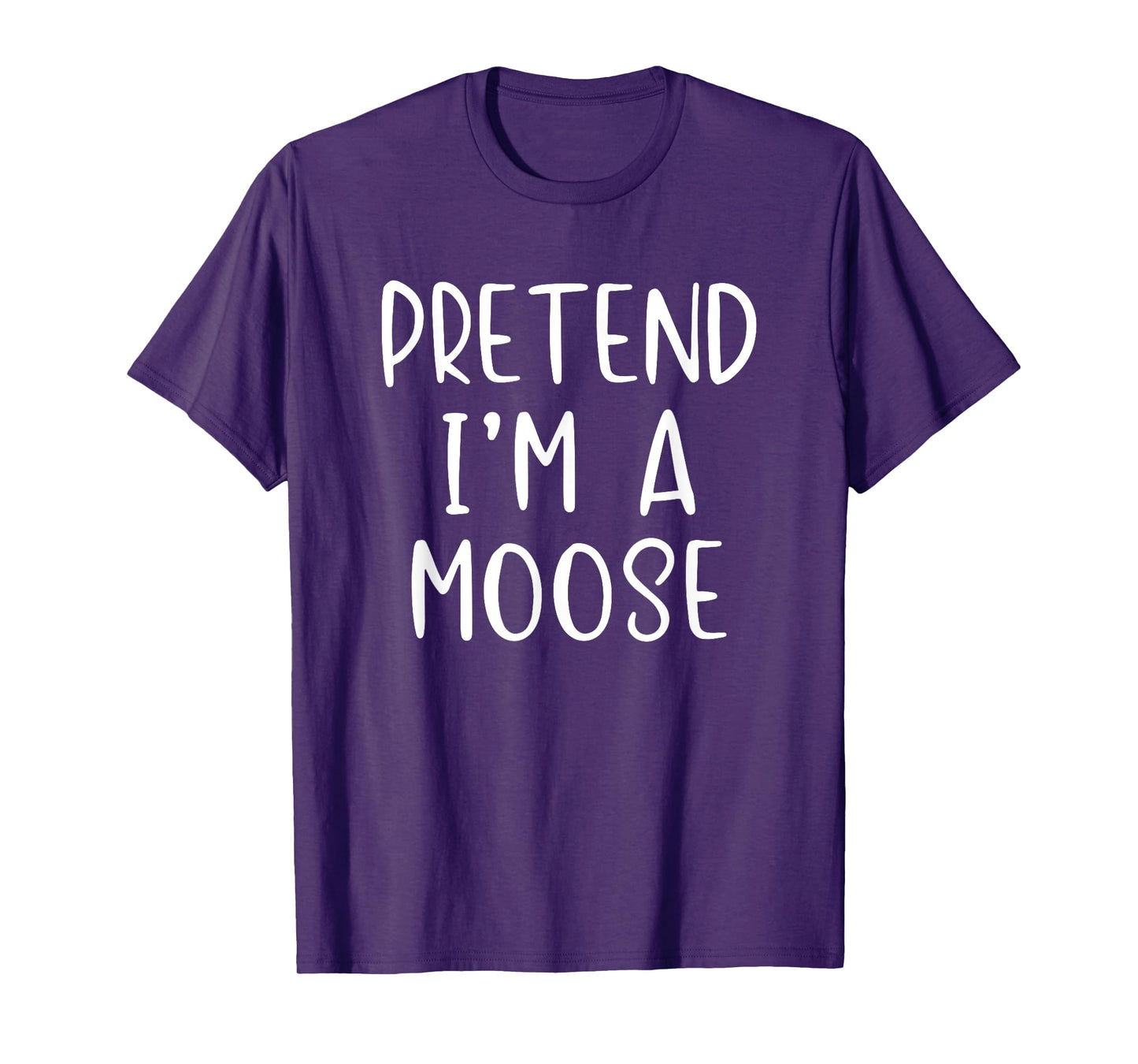 Pretend I'm A Moose Costume Halloween Lazy Quick Funny T-Shirt