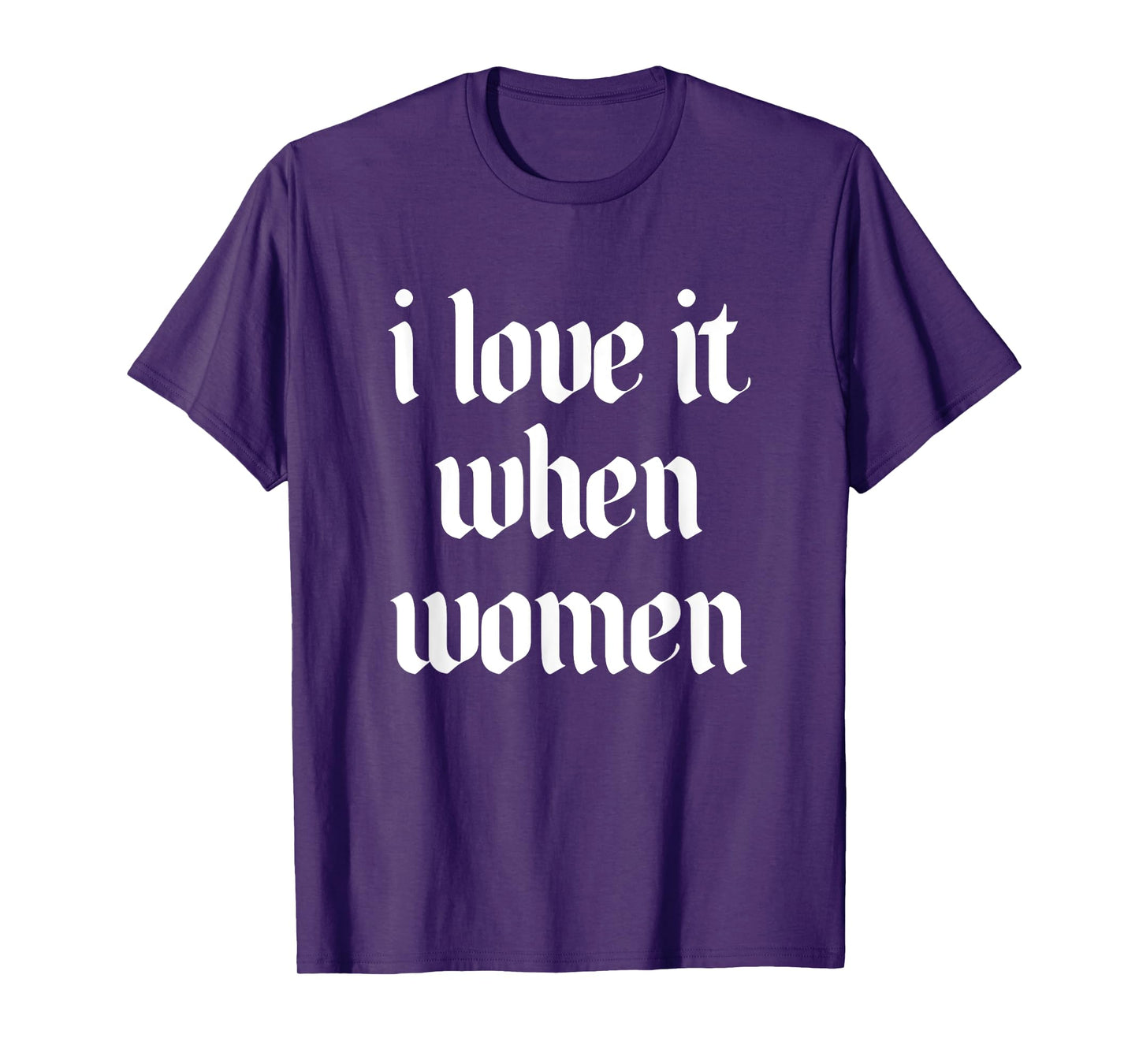 I Love It When Women Design T-Shirt