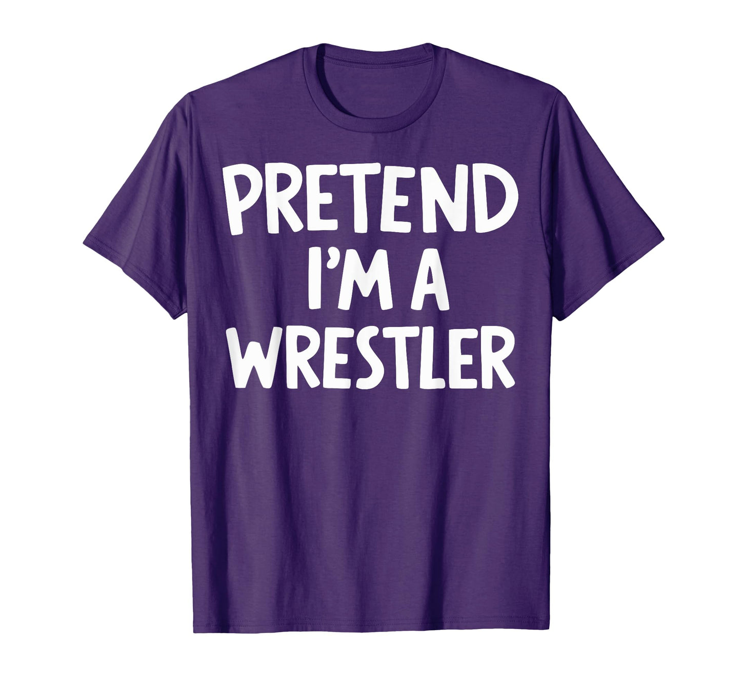 Pretend I'm A Wrestler T-Shirt