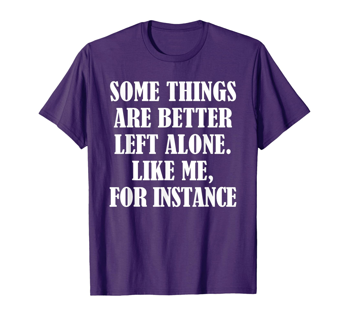 Funny Some Things Are Better Humor Inappropriate Offensive T-Shirt