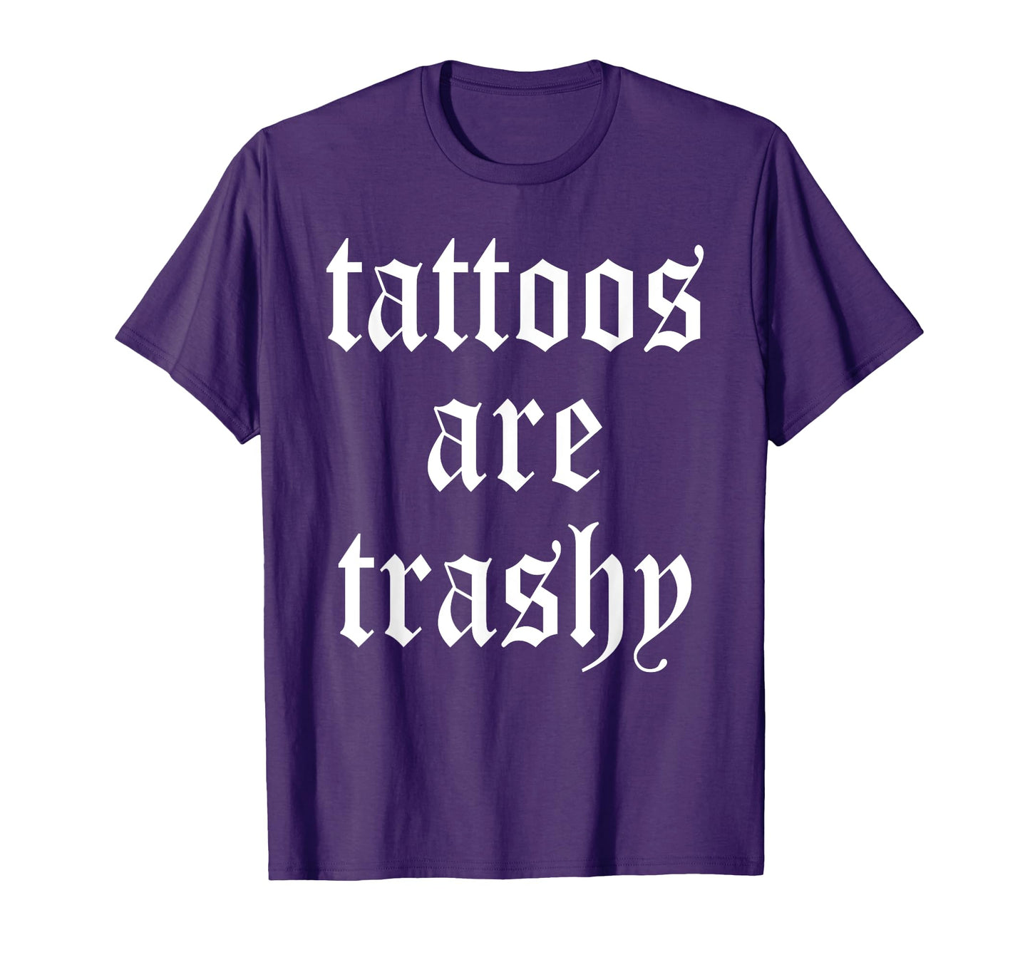 Tattoos Are Trashy Apparel T-Shirt