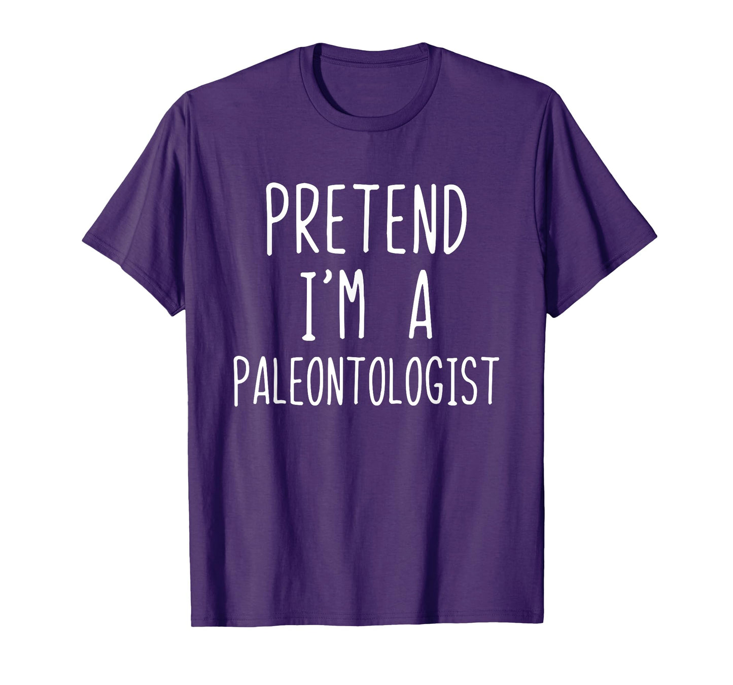 Pretend I'm A Paleontologist Costume Halloween Lazy Easy T-Shirt