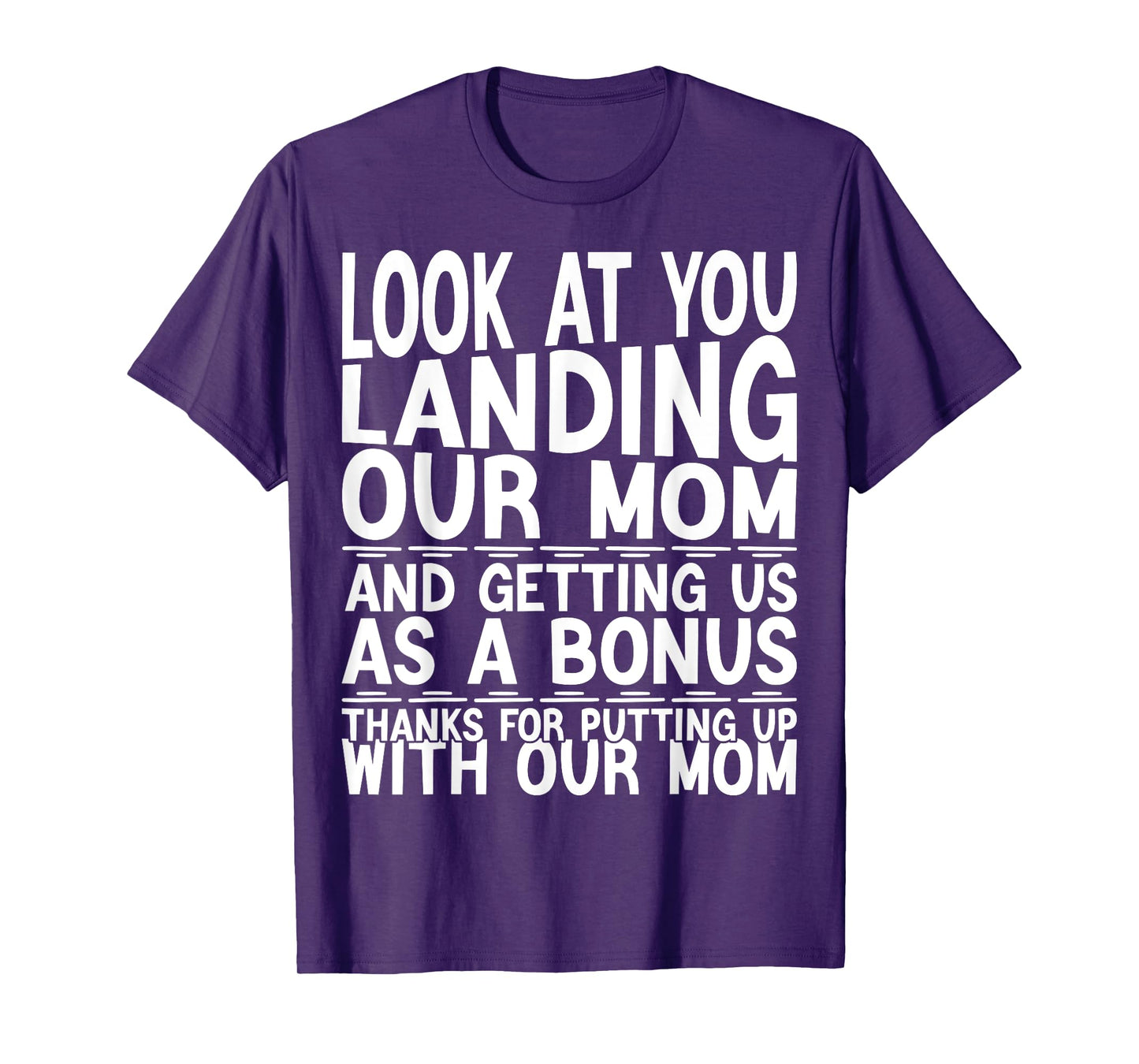 Look At You Landing Our Mom Funny Father's Day Dad Presents T-Shirt