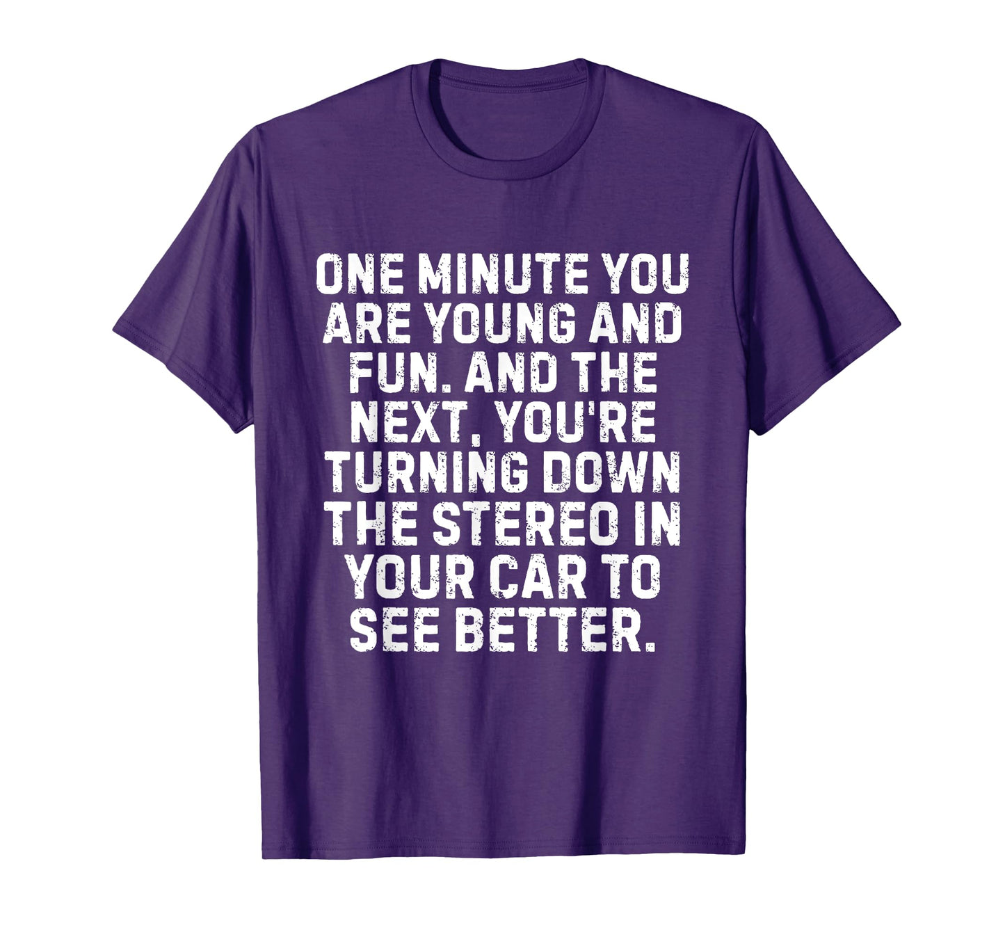 One Minute You're Young And Fun And The Next You're Turning T-Shirt