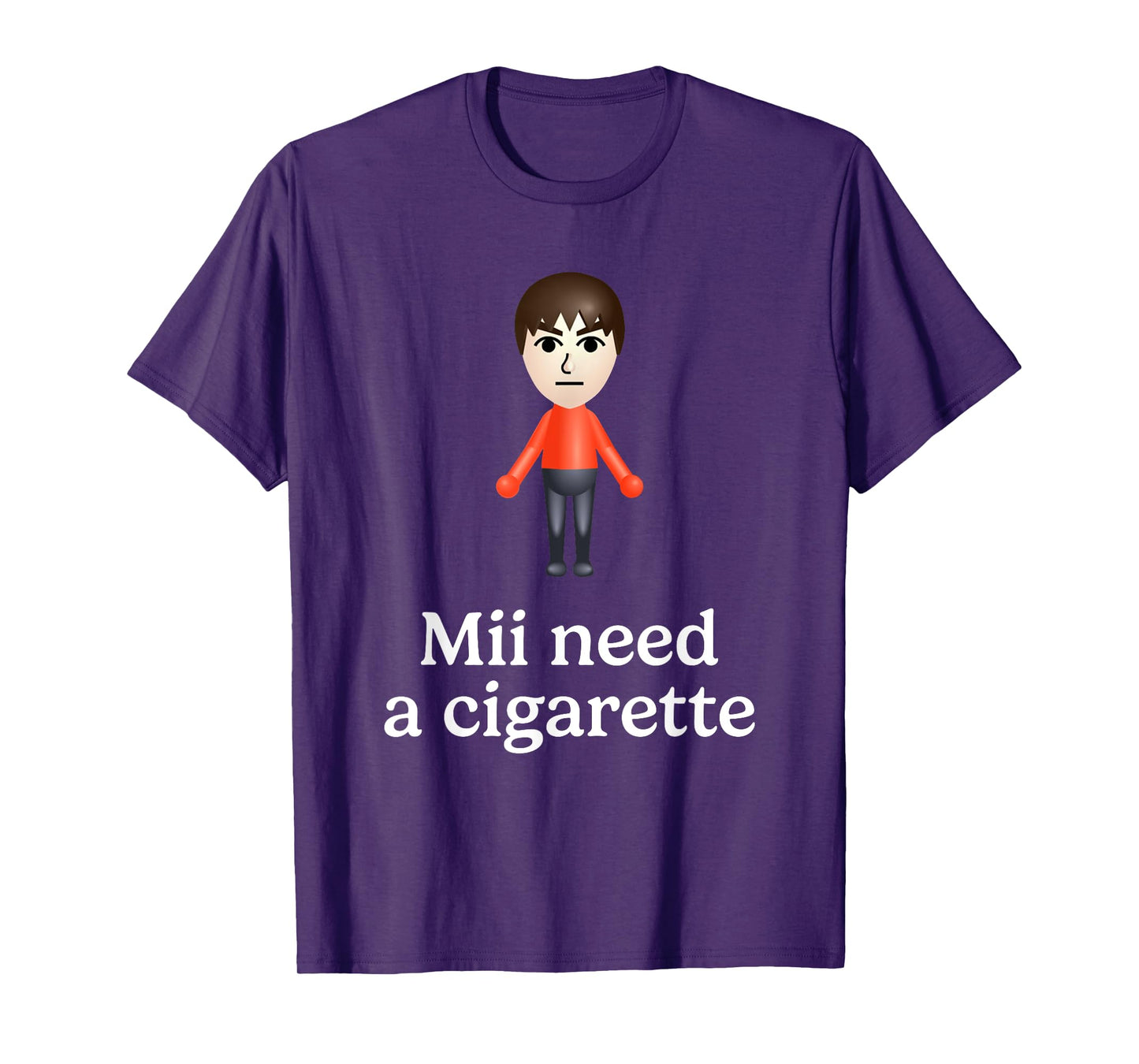 Mii Need A Cigarette Funny Humour Men Women T-Shirt