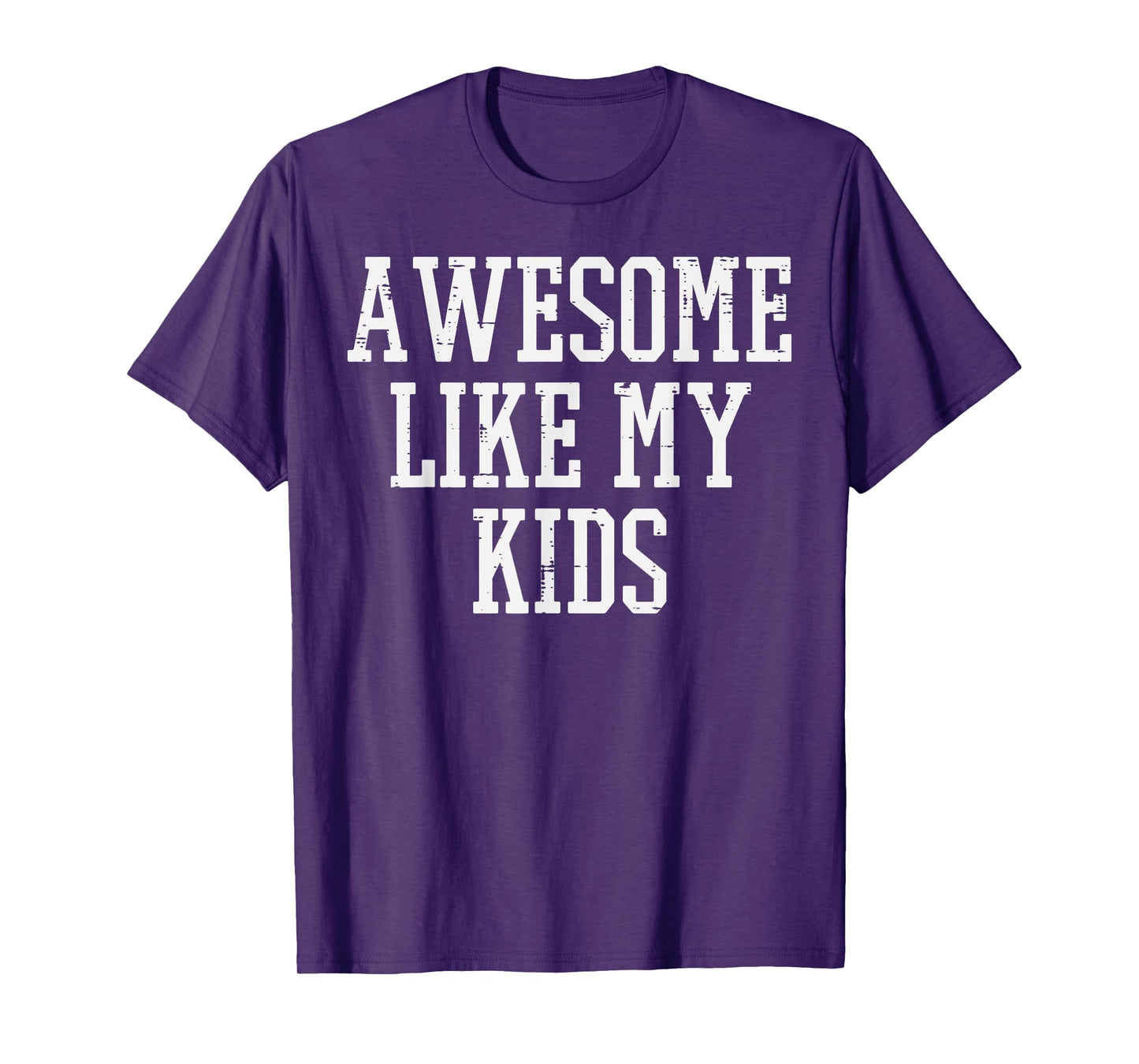 Fathers Day Awesome Like My Kids Dad Daddy Papa Family Men T-Shirt