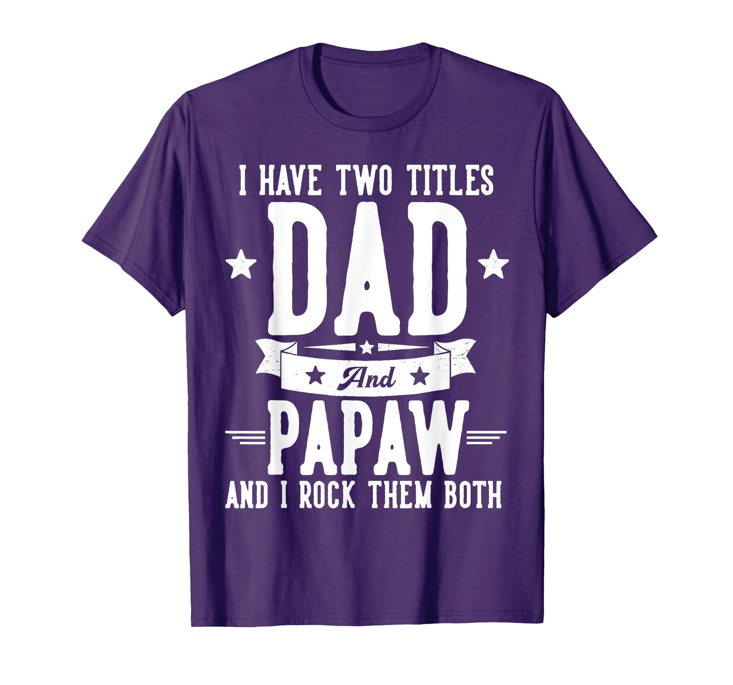 I Have Two Titles Dad And Papaw Father's Day Grandpa T-Shirt