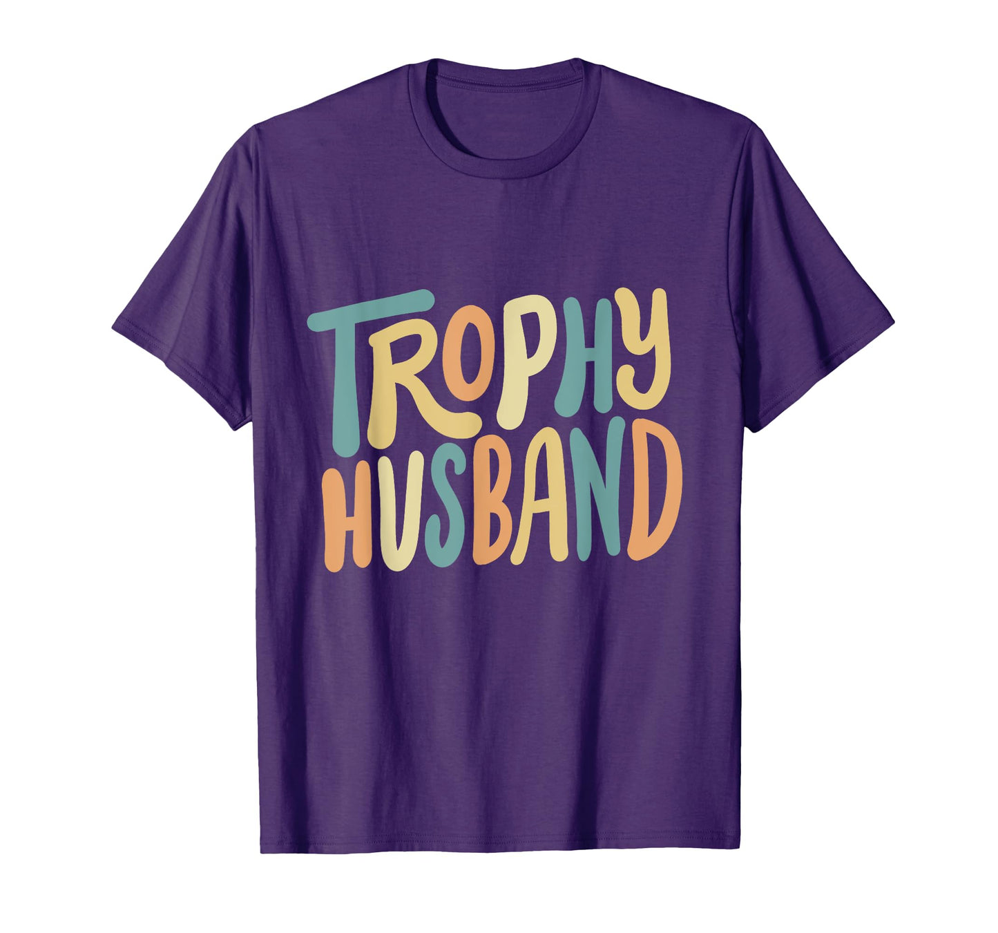 Trophy Husband Groovy Funny Marriage Humor Father's Day Men T-Shirt
