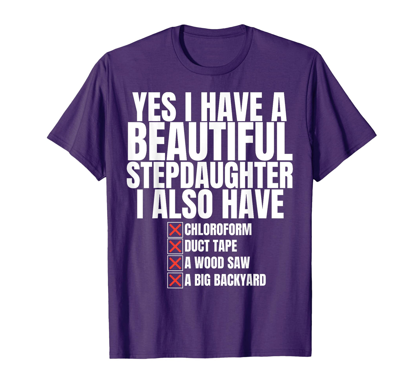 Yes I Have a Beautiful Stepdaughter Sarcastic Joke Step Dad T-Shirt