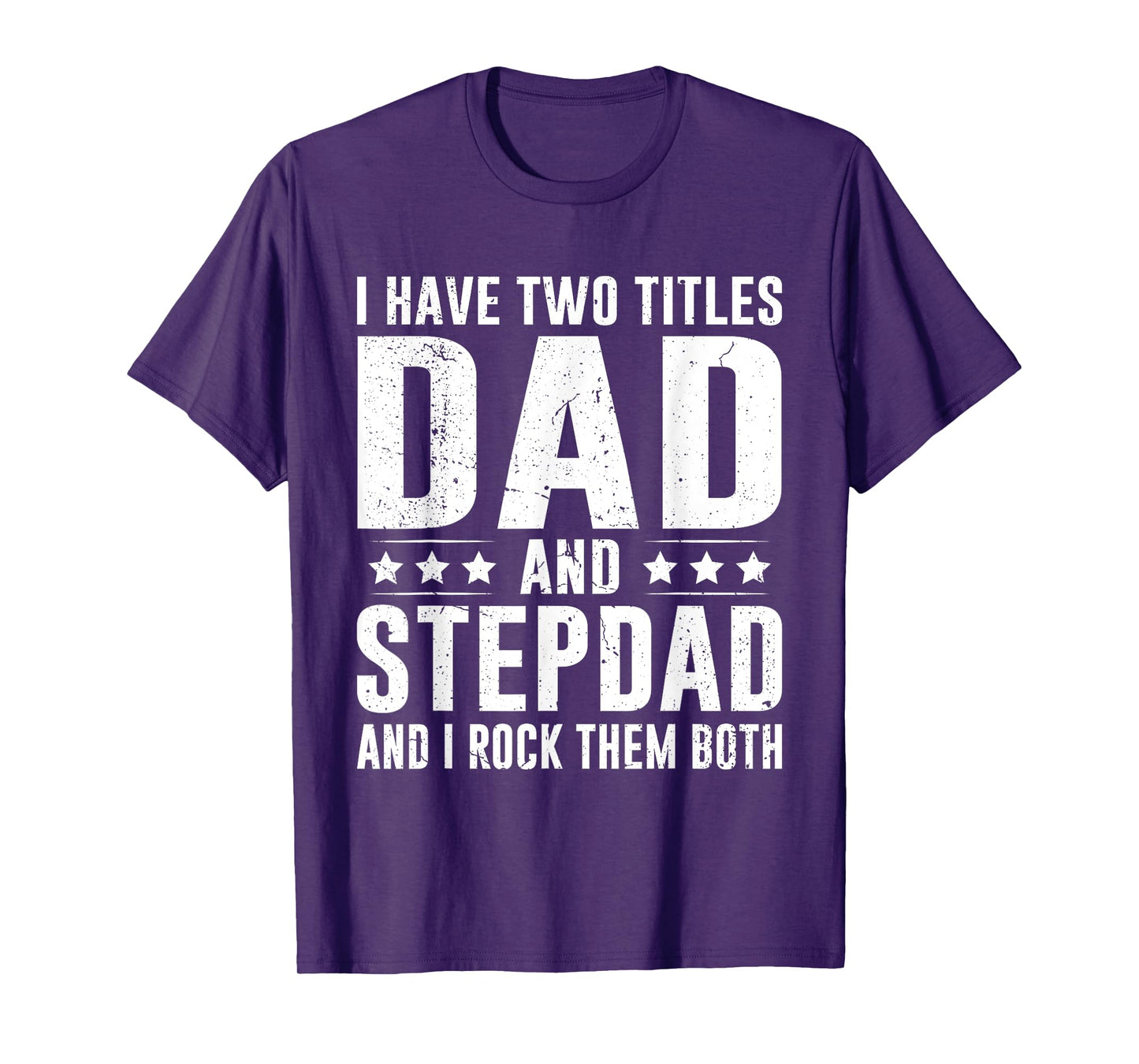 I Have Two Titles Dad and Stepdad Funny Father's Day T-Shirt