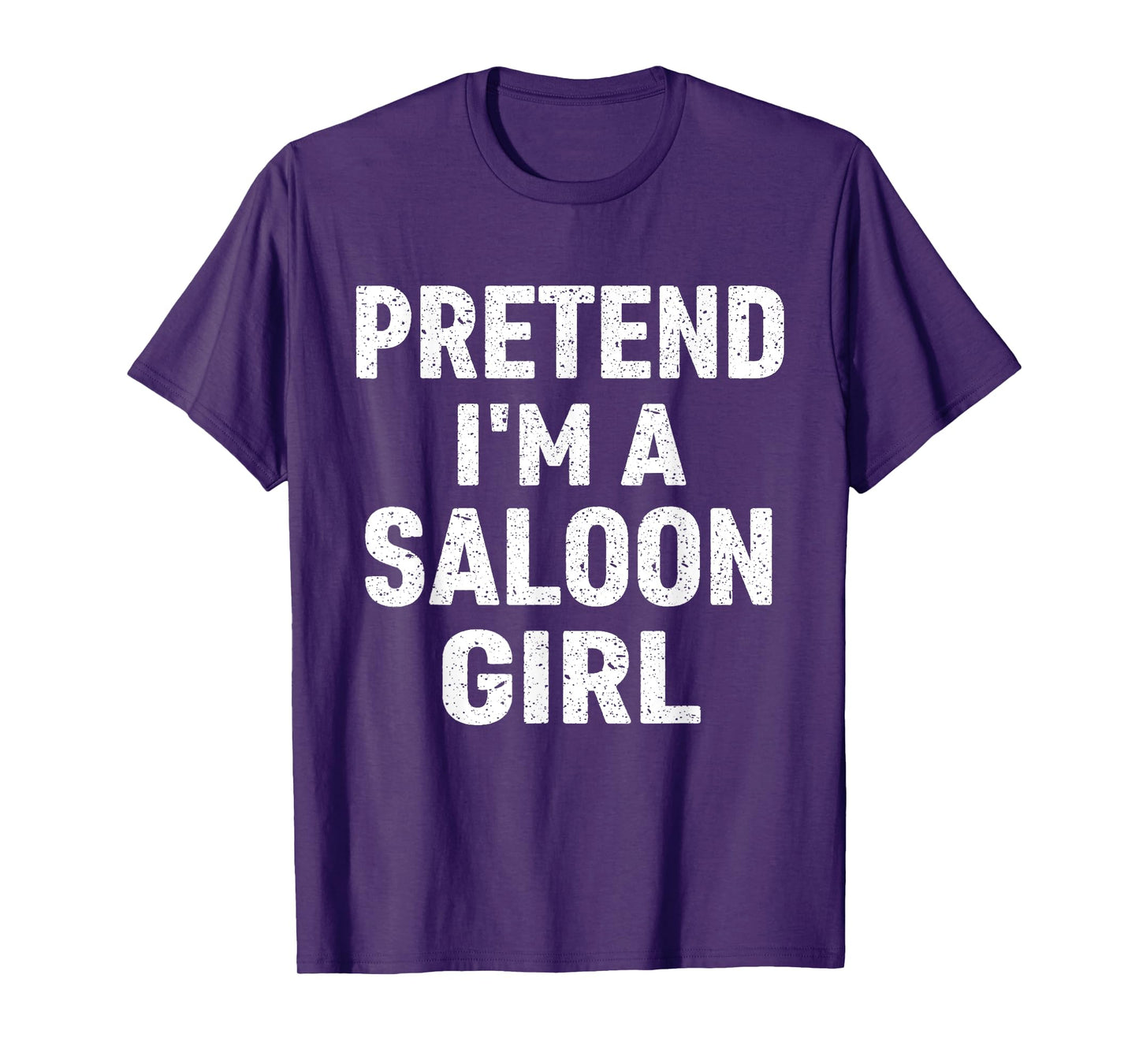 Pretend I'm A Saloon Girl Costume Halloween T-Shirt