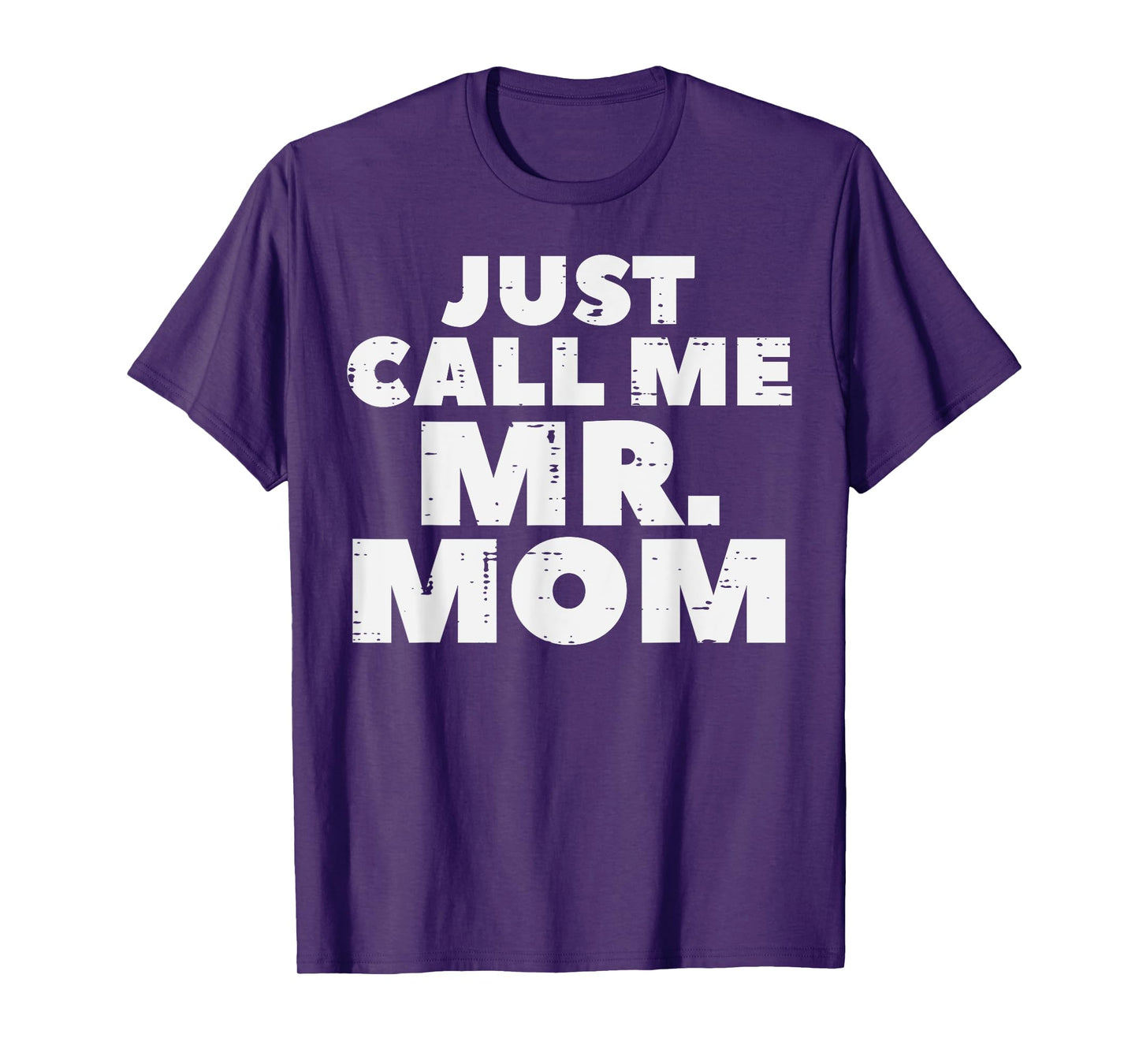 Just Call Me Mr Mom Funny Fathers Day Dad Daddy Papa Men T-Shirt