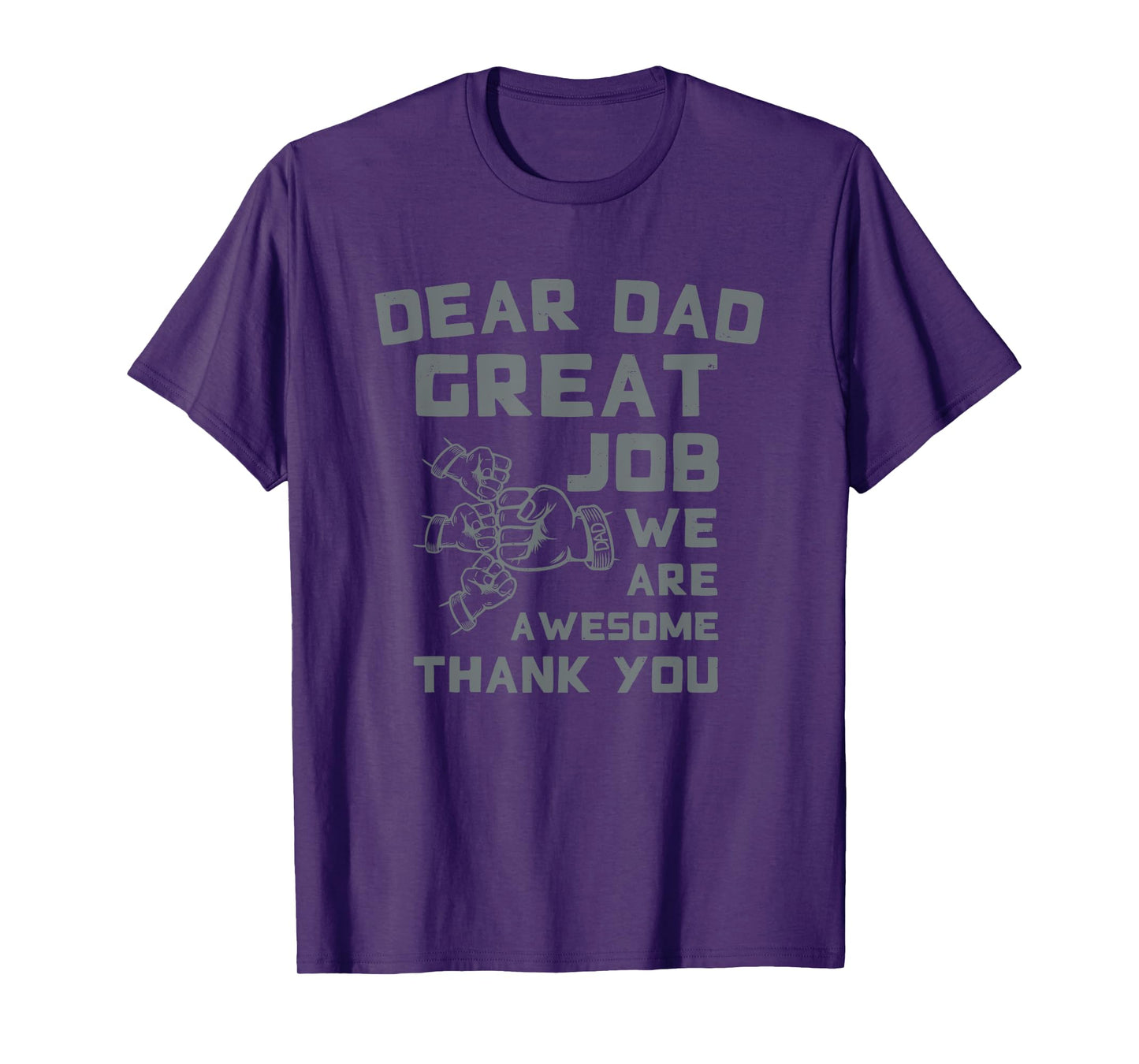 Dear Dad Great Job We're Awesome Thank You Father Quotes Dad T-Shirt