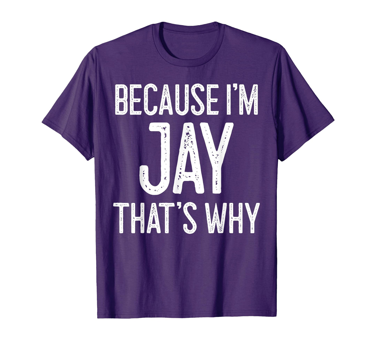 Because I'm Jay That's Why T-Shirt