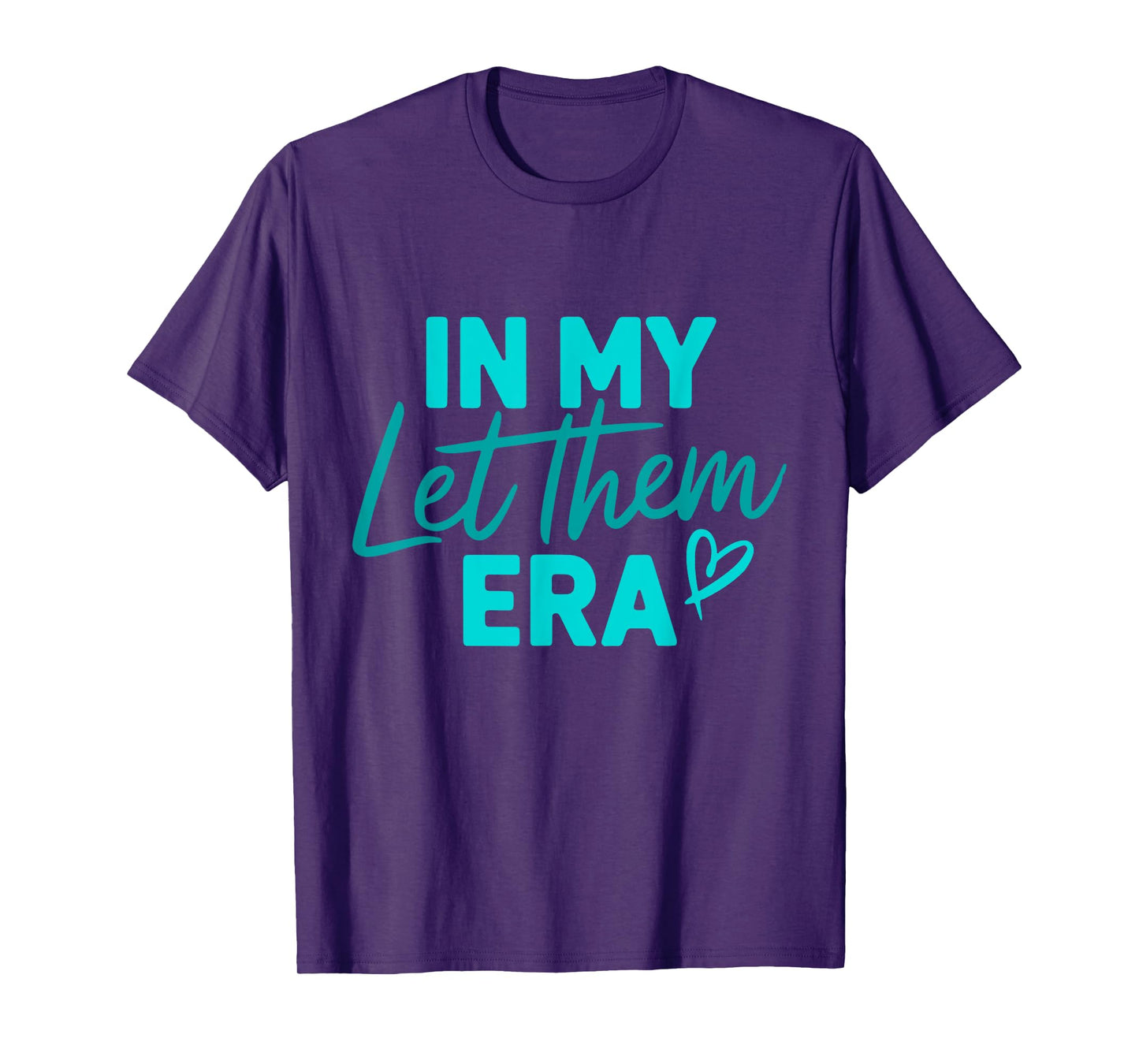 In My Let Them Era T-Shirt