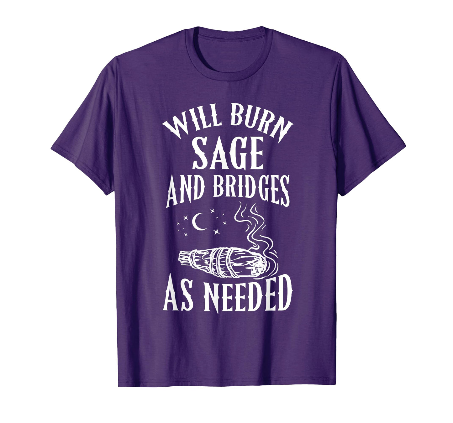 Will Burn Sage and Bridges as Needed Funny Witch Halloween T-Shirt