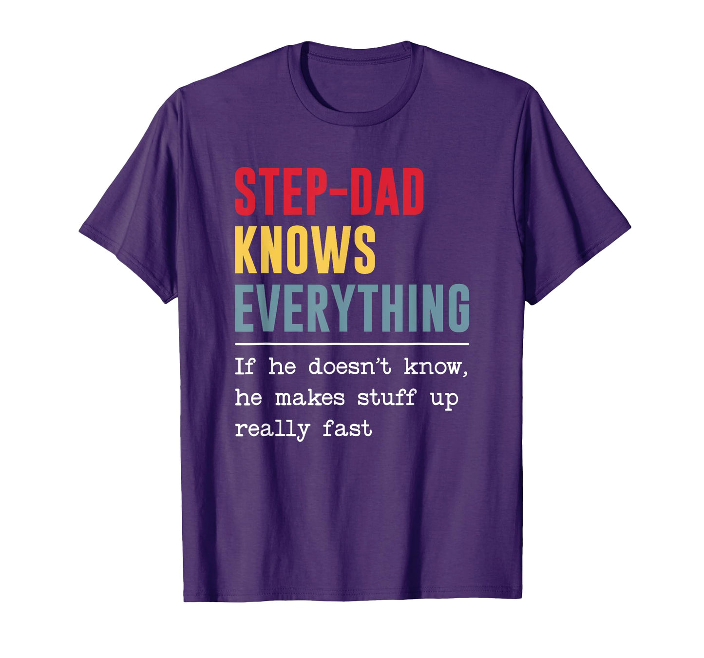 Step-dad Knows Everything Shirt Funny Father's Day T-Shirt