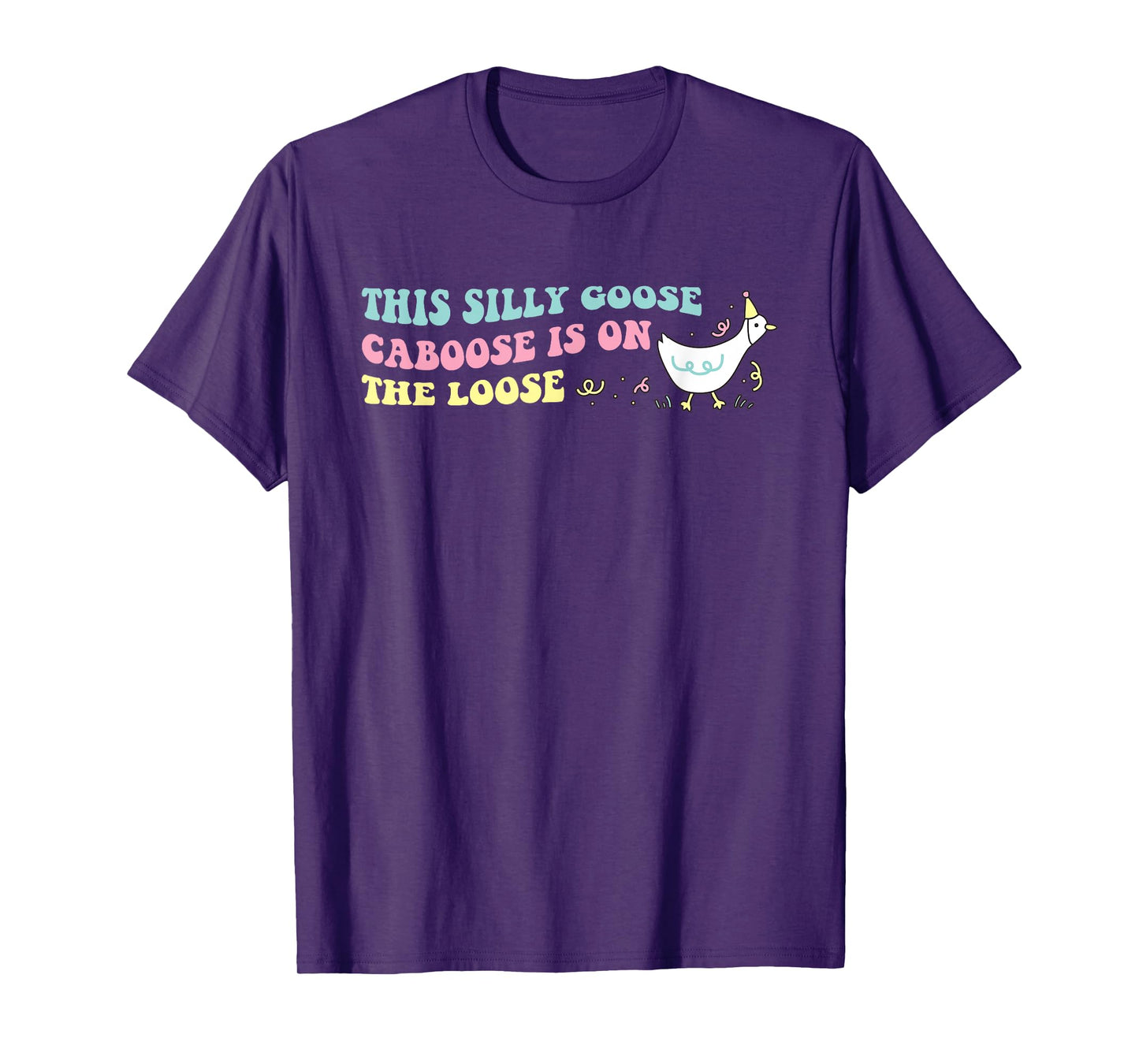 This Silly Goose Caboose Is On The Loose Design T-Shirt