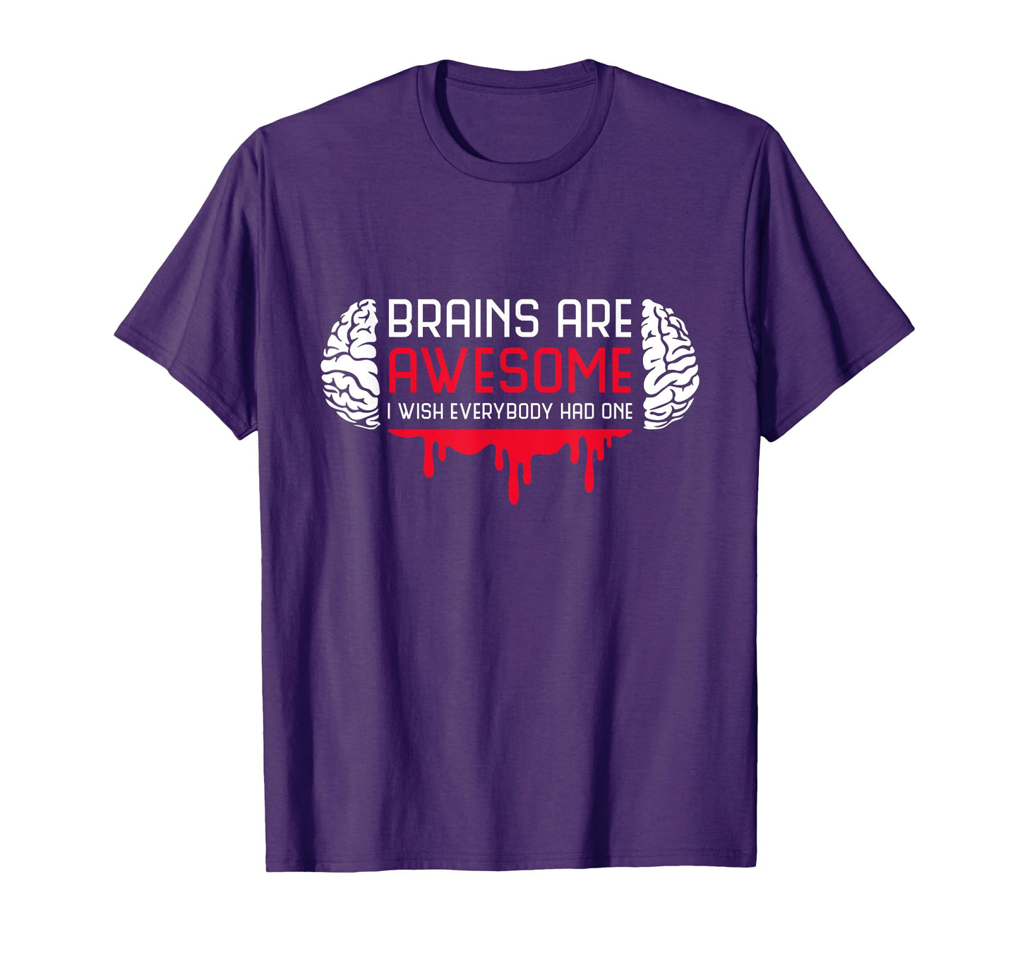 Brains Are Awesome I Wish Everybody Had One Brain Blood T-Shirt
