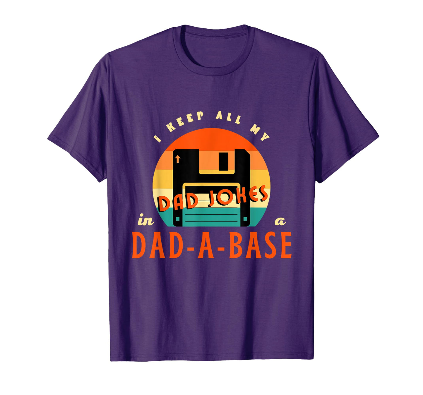 I Keep All My Dad Jokes In A Dad-A-Base Funny Retro Dad Joke T-Shirt