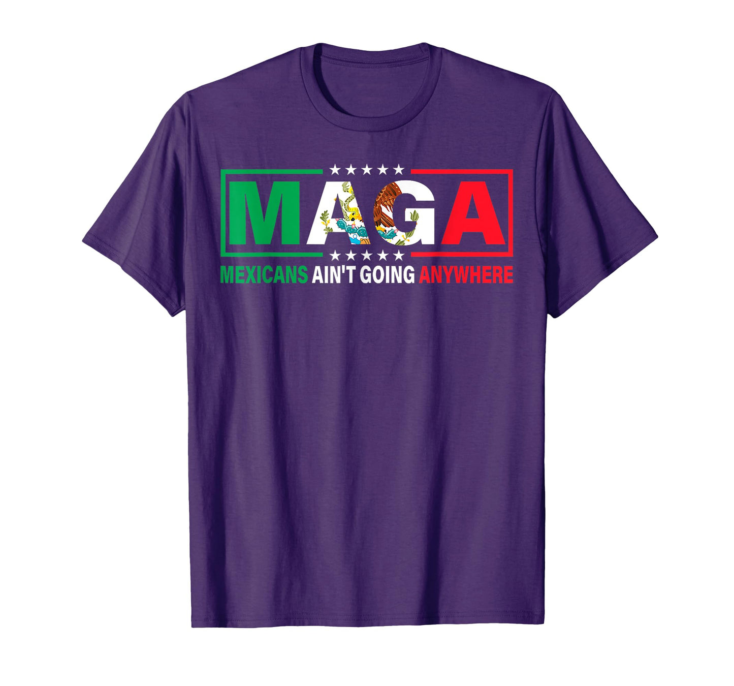 MAGA Mexicans Ain’t Going Anywhere Mexican Pride T-Shirt