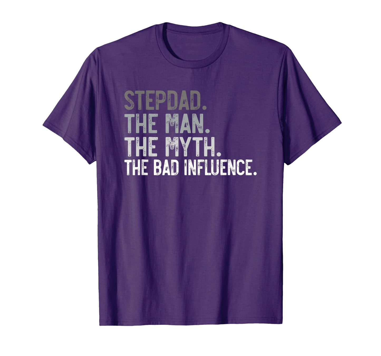 Stepdad the Man the Myth the bad Influence for Bonus Dad T-Shirt