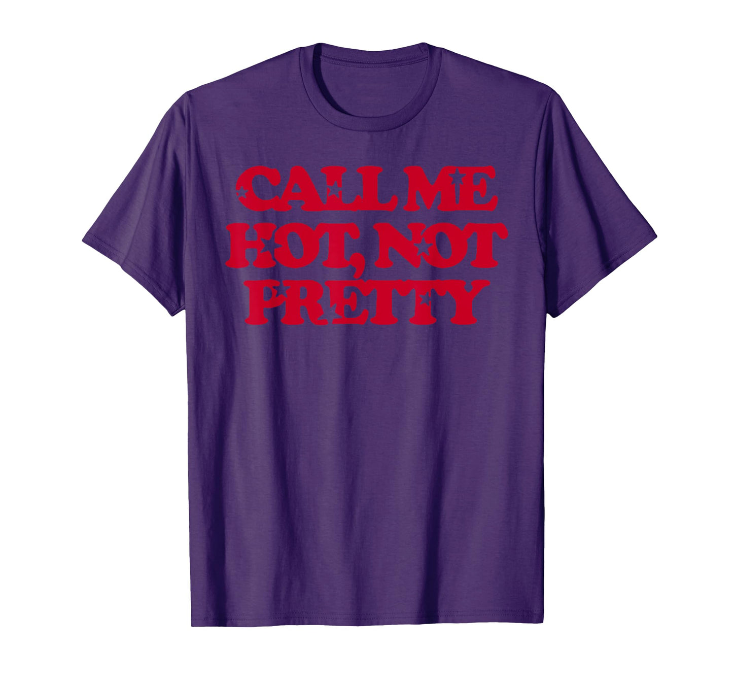 Call Me Hot Not Pretty, Funny Lesbian LGBTQ Pride Hot Girl T-Shirt