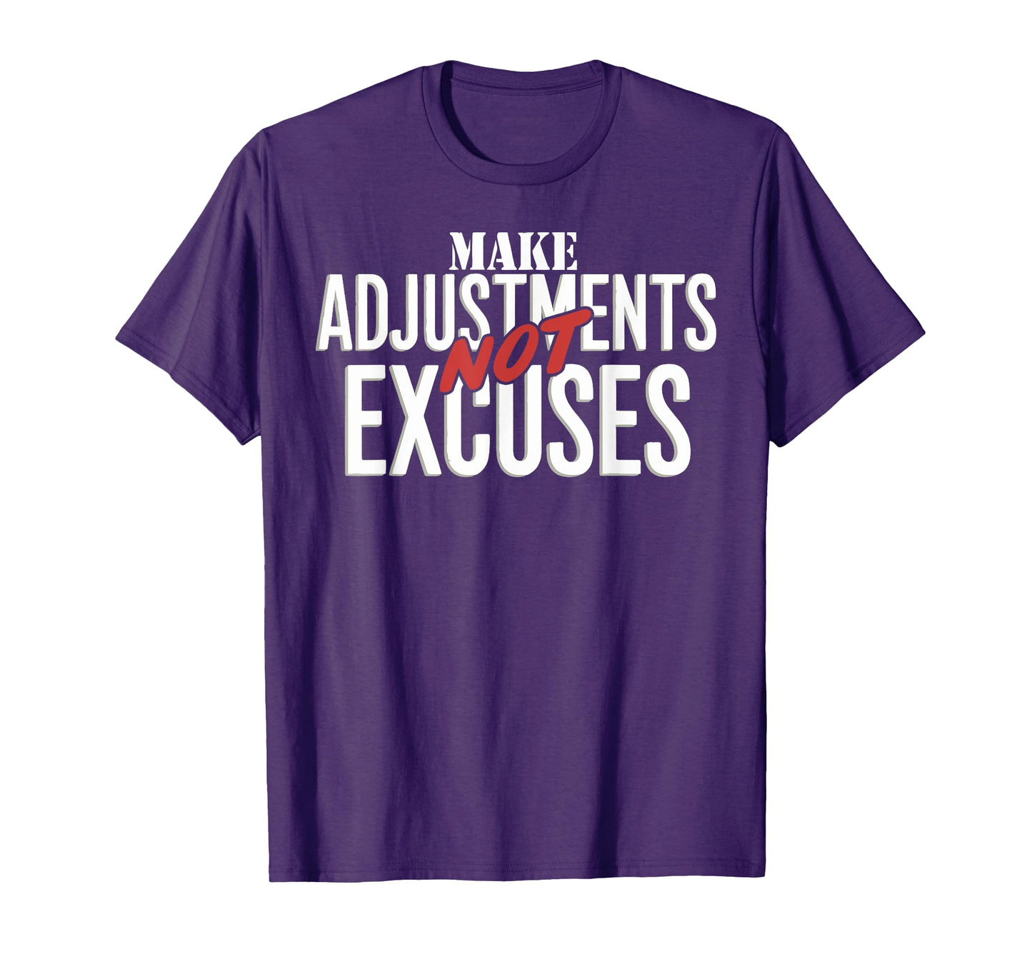 Make Adjustments Not Excuses Positive Mindset Lifestyle T-Shirt