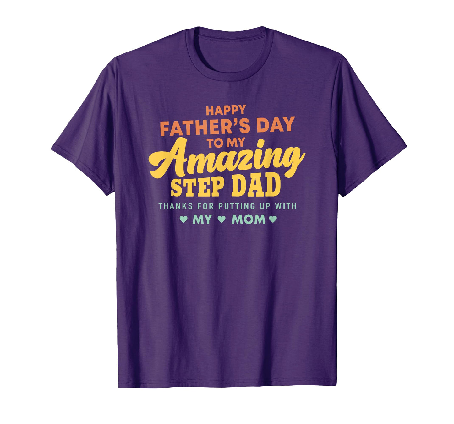 Happy Father's Day to My Amazing Step Dad Funny Slogan T-Shirt