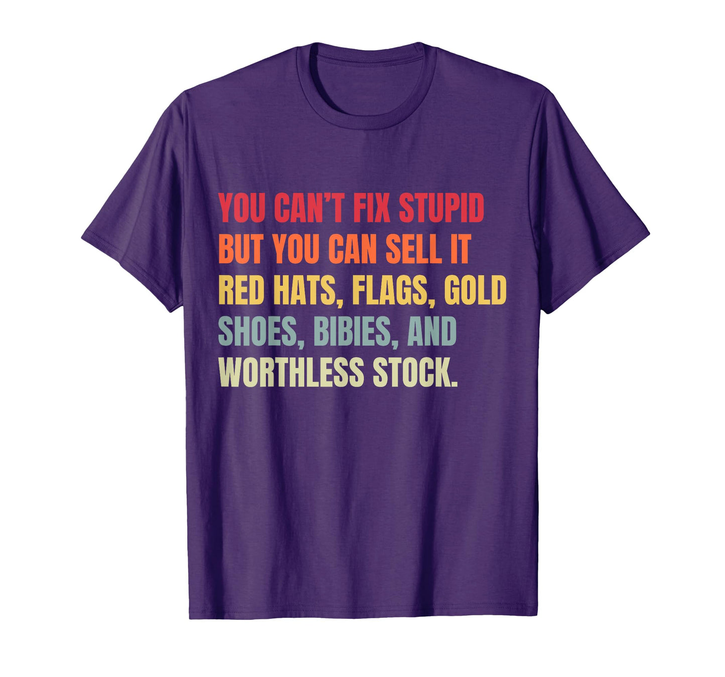 You Can't Fix Stupid But You Can Sell It T-Shirt